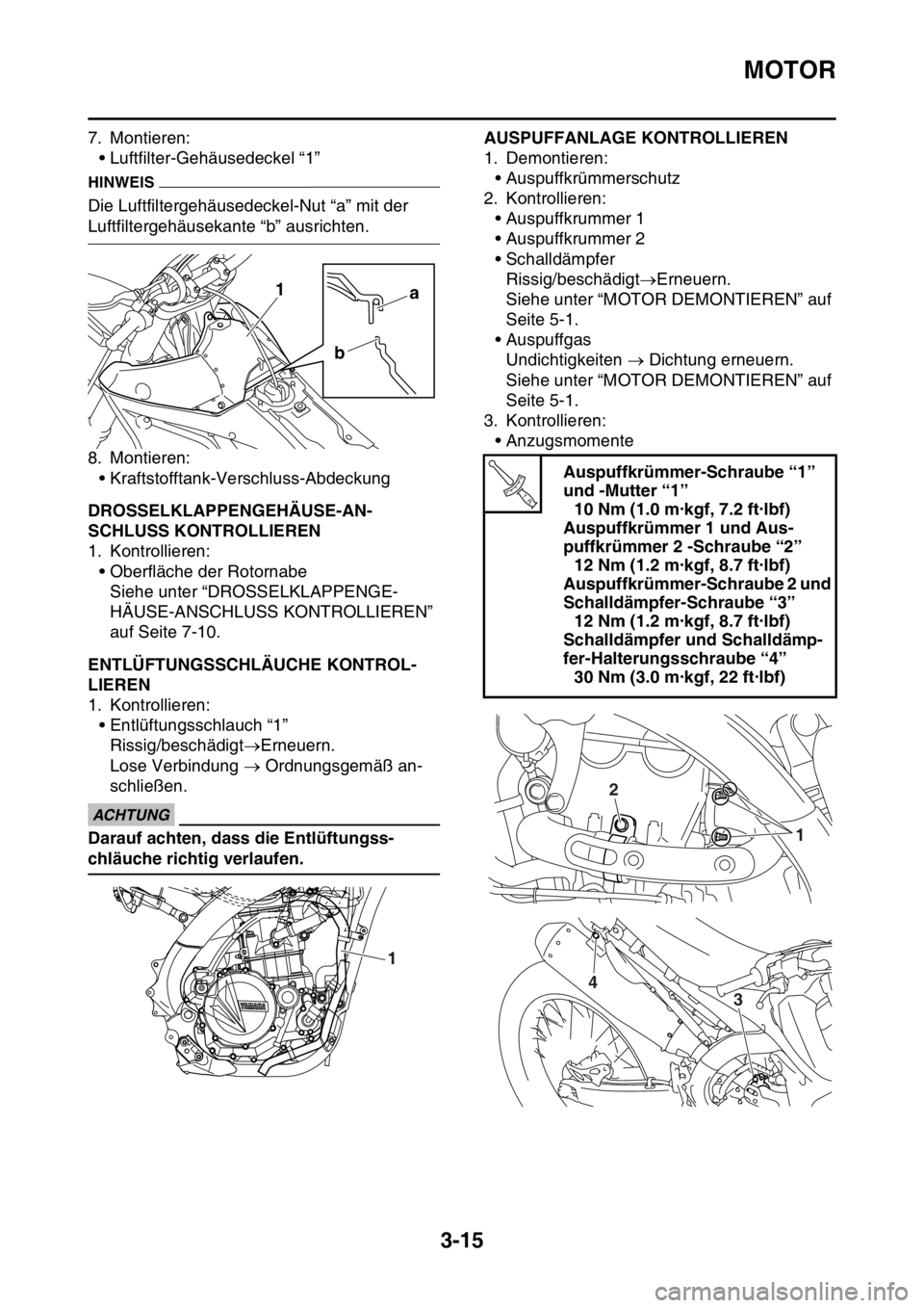 YAMAHA YZ450F 2016 Betriebsanleitungen (in German) MOTOR
3-15
7. Montieren:
• Luftfilter-Gehäusedeckel “1”
HINWEIS
Die Luftfiltergehäusedeckel-Nut “a” mit der
Luftfiltergehäusekante “b” ausrichten.
8. Montieren:
• Kraftstofftank-Ve YAMAHA YZ450F 2016 Betriebsanleitungen (in German) MOTOR
3-15
7. Montieren:
• Luftfilter-Gehäusedeckel “1”
HINWEIS
Die Luftfiltergehäusedeckel-Nut “a” mit der
Luftfiltergehäusekante “b” ausrichten.
8. Montieren:
• Kraftstofftank-Ve