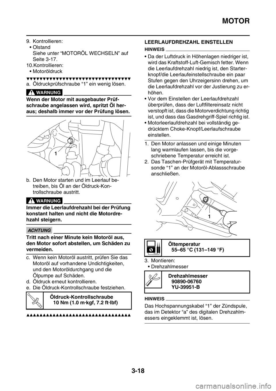 YAMAHA YZ450F 2016 Betriebsanleitungen (in German) MOTOR
3-18
9. Kontrollieren:
• Olstand
Siehe unter “MOTORÖL WECHSELN” auf
Seite 3-17.
10.Kontrollieren:
• Motoröldruck
▼▼▼▼▼▼▼▼▼▼▼▼▼▼▼▼▼▼▼▼▼▼▼ YAMAHA YZ450F 2016 Betriebsanleitungen (in German) MOTOR
3-18
9. Kontrollieren:
• Olstand
Siehe unter “MOTORÖL WECHSELN” auf
Seite 3-17.
10.Kontrollieren:
• Motoröldruck
▼▼▼▼▼▼▼▼▼▼▼▼▼▼▼▼▼▼▼▼▼▼▼
