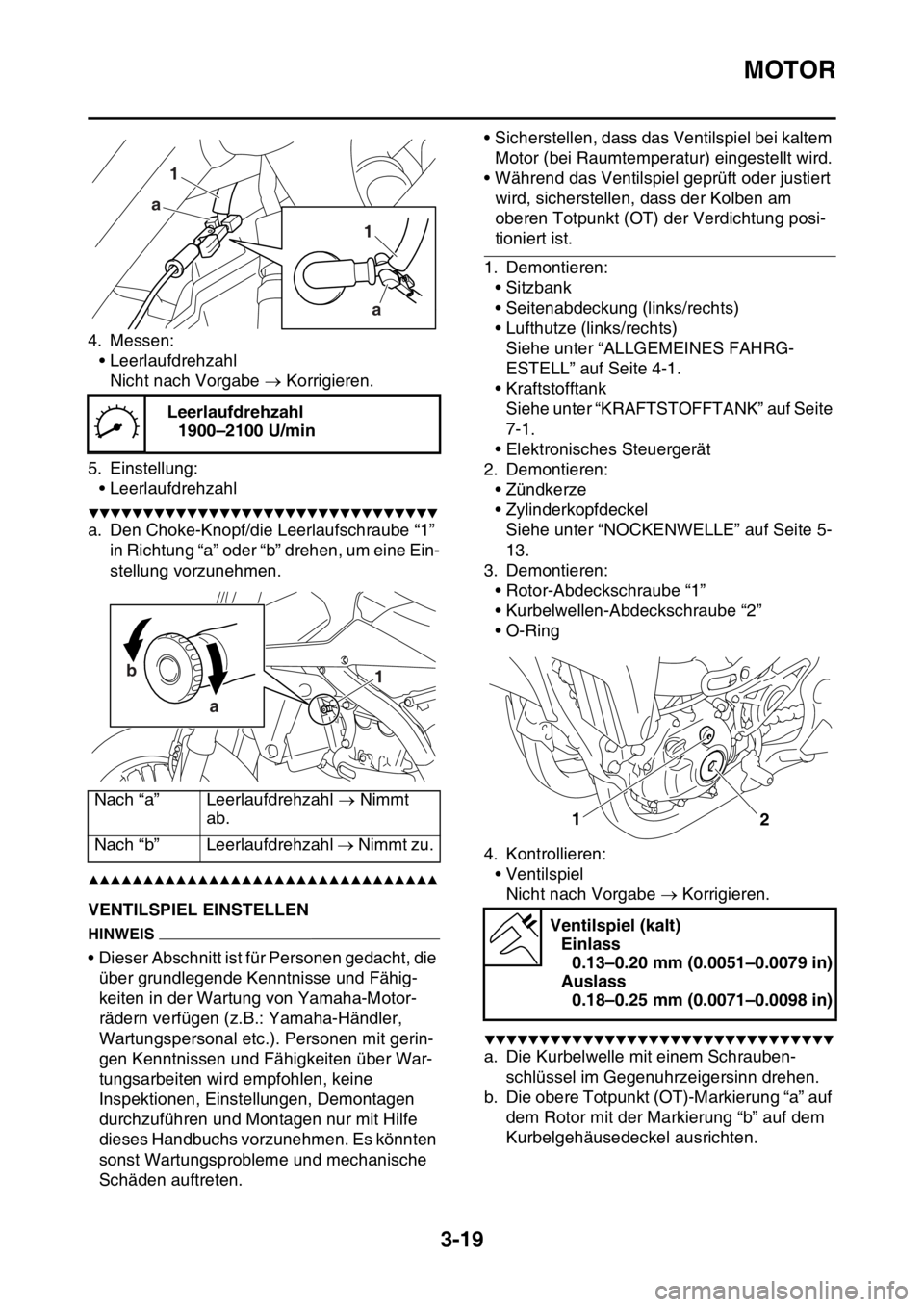 YAMAHA YZ450F 2016 Betriebsanleitungen (in German) MOTOR
3-19
4. Messen:
• Leerlaufdrehzahl
Nicht nach Vorgabe Korrigieren.
5. Einstellung:
• Leerlaufdrehzahl
▼▼▼▼▼▼▼▼▼▼▼▼▼▼▼▼▼▼▼▼▼▼▼▼▼▼▼▼ YAMAHA YZ450F 2016 Betriebsanleitungen (in German) MOTOR
3-19
4. Messen:
• Leerlaufdrehzahl
Nicht nach Vorgabe Korrigieren.
5. Einstellung:
• Leerlaufdrehzahl
▼▼▼▼▼▼▼▼▼▼▼▼▼▼▼▼▼▼▼▼▼▼▼▼▼▼▼▼