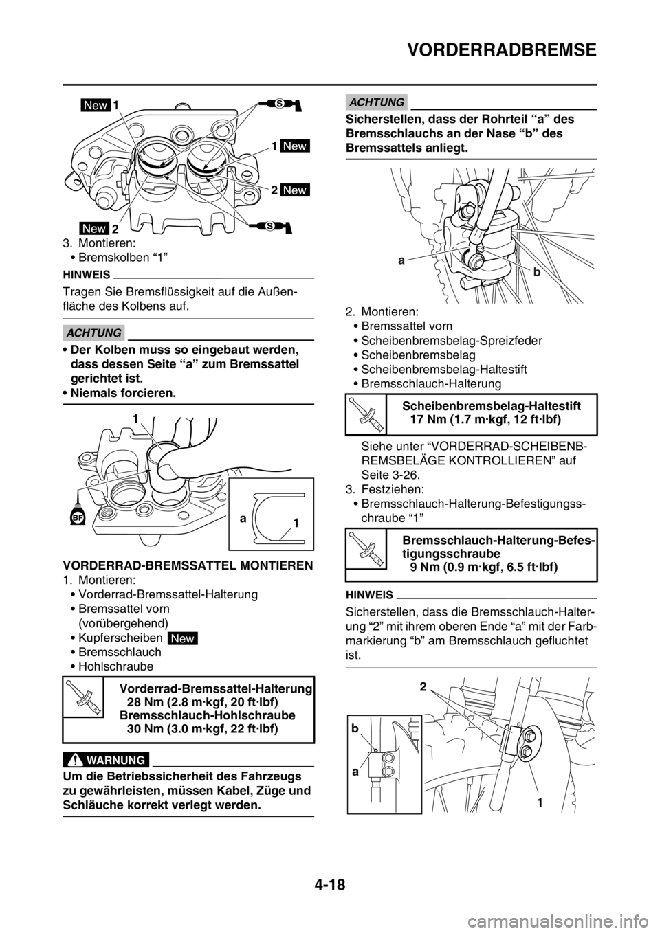 YAMAHA YZ450F 2016  Betriebsanleitungen (in German) VORDERRADBREMSE
4-18
3. Montieren:
• Bremskolben “1”
HINWEIS
Tragen Sie Bremsflüssigkeit auf die Außen-
fläche des Kolbens auf.
ECA
ACHTUNG
• Der Kolben muss so eingebaut werden, 
dass dess