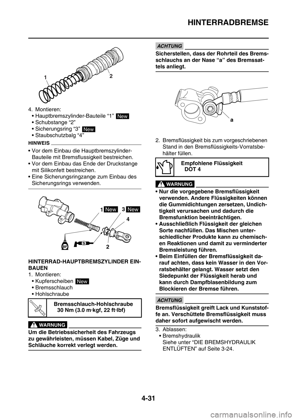 YAMAHA YZ450F 2016  Betriebsanleitungen (in German) HINTERRADBREMSE
4-31
4. Montieren:
• Hauptbremszylinder-Bauteile “1” 
• Schubstange “2”
• Sicherungsring “3” 
• Staubschutzbalg “4”
HINWEIS
• Vor dem Einbau die Hauptbremszyl