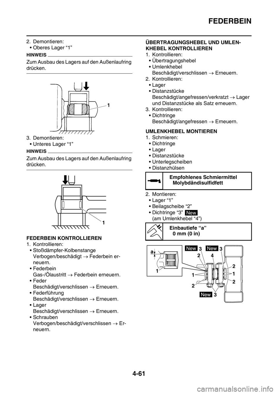 YAMAHA YZ450F 2016 Betriebsanleitungen (in German) FEDERBEIN
4-61
2. Demontieren:
• Oberes Lager “1”
HINWEIS
Zum Ausbau des Lagers auf den Außenlaufring
drücken.
3. Demontieren:
• Unteres Lager “1”
HINWEIS
Zum Ausbau des Lagers auf den YAMAHA YZ450F 2016 Betriebsanleitungen (in German) FEDERBEIN
4-61
2. Demontieren:
• Oberes Lager “1”
HINWEIS
Zum Ausbau des Lagers auf den Außenlaufring
drücken.
3. Demontieren:
• Unteres Lager “1”
HINWEIS
Zum Ausbau des Lagers auf den
