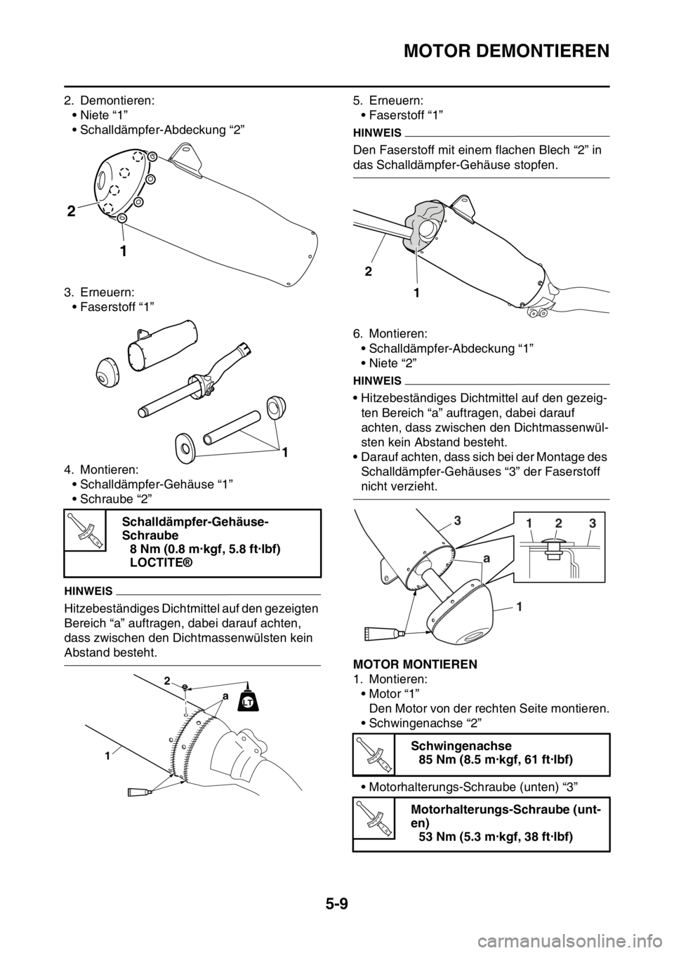 YAMAHA YZ450F 2016  Betriebsanleitungen (in German) MOTOR DEMONTIEREN
5-9
2. Demontieren:
•Niete “1”
• Schalldämpfer-Abdeckung “2”
3. Erneuern:
• Faserstoff “1”
4. Montieren:
• Schalldämpfer-Gehäuse “1”
• Schraube “2”
H