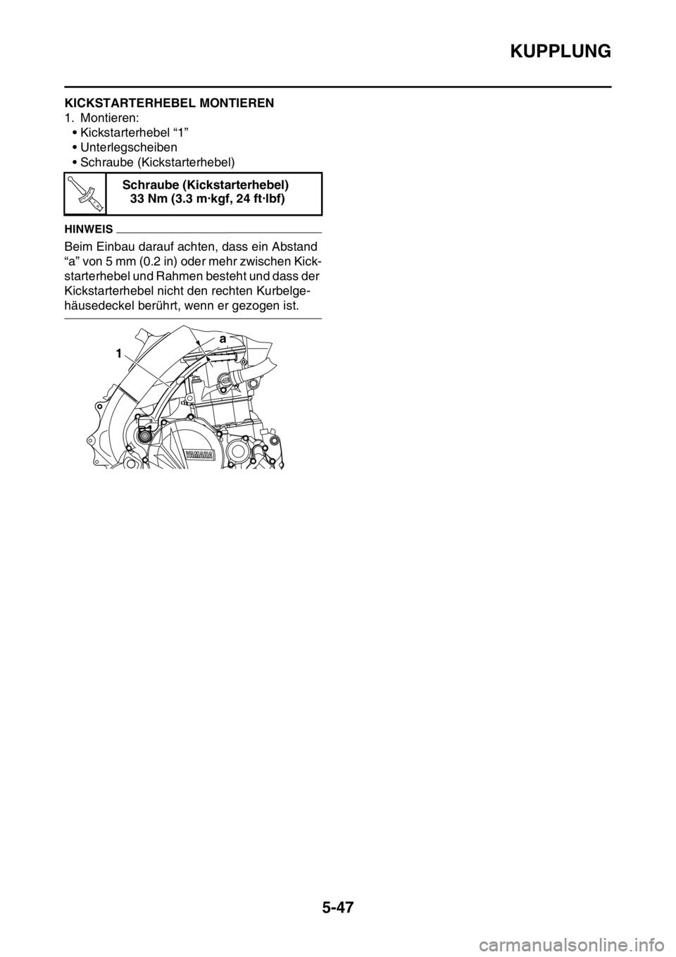 YAMAHA YZ450F 2016 Betriebsanleitungen (in German) KUPPLUNG
5-47
GASB111246KICKSTARTERHEBEL MONTIEREN
1. Montieren:
• Kickstarterhebel “1”
• Unterlegscheiben
• Schraube (Kickstarterhebel)
HINWEIS
Beim Einbau darauf achten, dass ein Abstand
YAMAHA YZ450F 2016 Betriebsanleitungen (in German) KUPPLUNG
5-47
GASB111246KICKSTARTERHEBEL MONTIEREN
1. Montieren:
• Kickstarterhebel “1”
• Unterlegscheiben
• Schraube (Kickstarterhebel)
HINWEIS
Beim Einbau darauf achten, dass ein Abstand