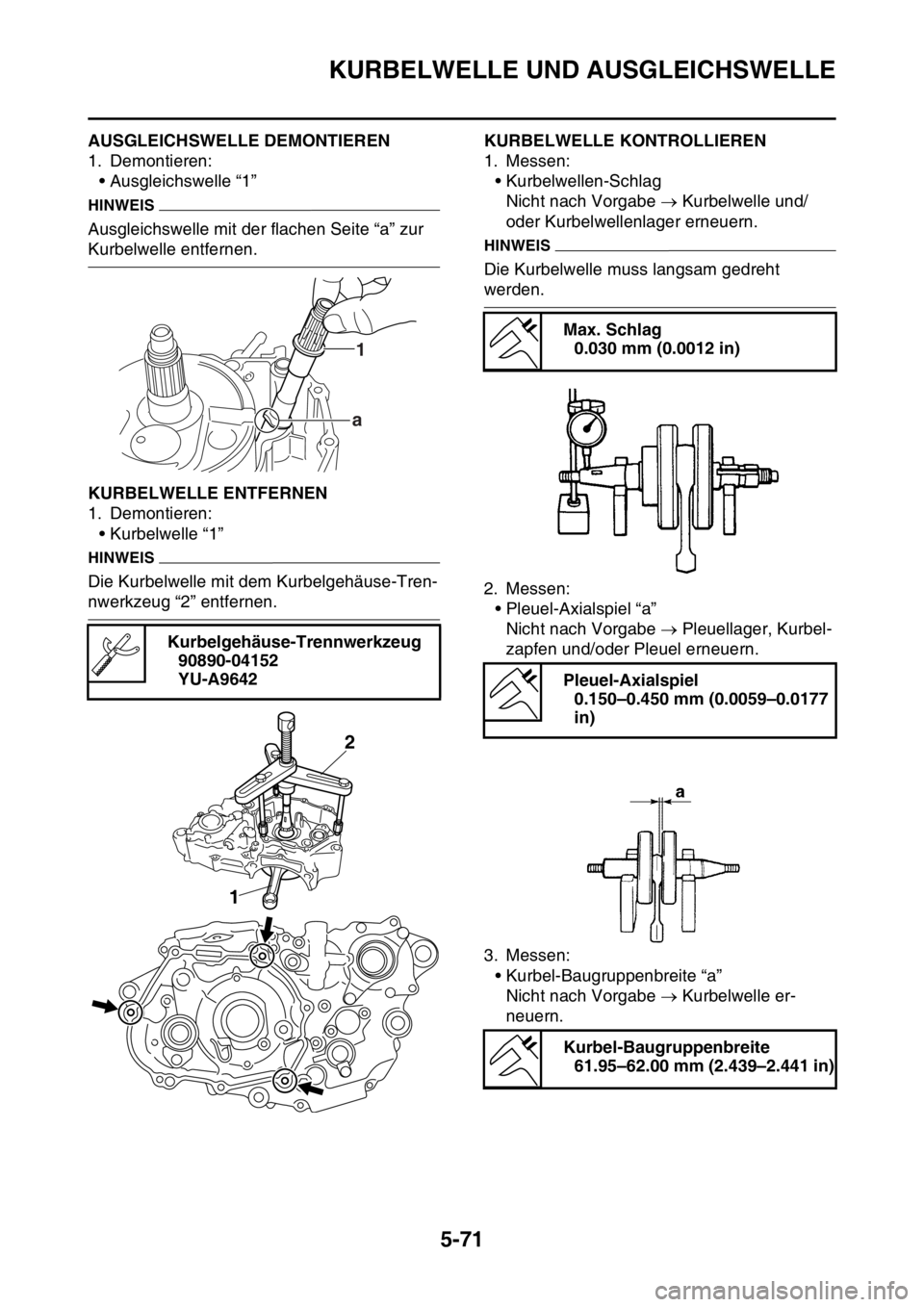 YAMAHA YZ450F 2016  Betriebsanleitungen (in German) KURBELWELLE UND AUSGLEICHSWELLE
5-71
GASB111283AUSGLEICHSWELLE DEMONTIEREN
1. Demontieren:
• Ausgleichswelle “1”
HINWEIS
Ausgleichswelle mit der flachen Seite “a” zur 
Kurbelwelle entfernen.