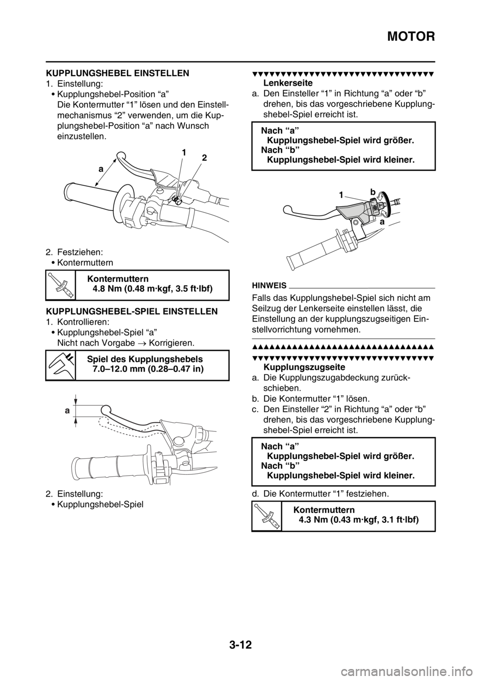 YAMAHA YZ450F 2016 Betriebsanleitungen (in German) MOTOR
3-12
GASB111075KUPPLUNGSHEBEL EINSTELLEN
1. Einstellung:
• Kupplungshebel-Position “a”
Die Kontermutter “1” lösen und den Einstell-
mechanismus “2” verwenden, um die Kup-
plungsh YAMAHA YZ450F 2016 Betriebsanleitungen (in German) MOTOR
3-12
GASB111075KUPPLUNGSHEBEL EINSTELLEN
1. Einstellung:
• Kupplungshebel-Position “a”
Die Kontermutter “1” lösen und den Einstell-
mechanismus “2” verwenden, um die Kup-
plungsh