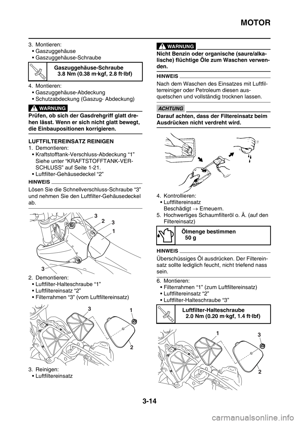 YAMAHA YZ450F 2016 Betriebsanleitungen (in German) MOTOR
3-14
3. Montieren:
• Gaszuggehäuse
• Gaszuggehäuse-Schraube
4. Montieren:
• Gaszuggehäuse-Abdeckung
• Schutzabdeckung (Gaszug- Abdeckung)
EWA
WARNUNG
Prüfen, ob sich der Gasdrehgriff YAMAHA YZ450F 2016 Betriebsanleitungen (in German) MOTOR
3-14
3. Montieren:
• Gaszuggehäuse
• Gaszuggehäuse-Schraube
4. Montieren:
• Gaszuggehäuse-Abdeckung
• Schutzabdeckung (Gaszug- Abdeckung)
EWA
WARNUNG
Prüfen, ob sich der Gasdrehgriff