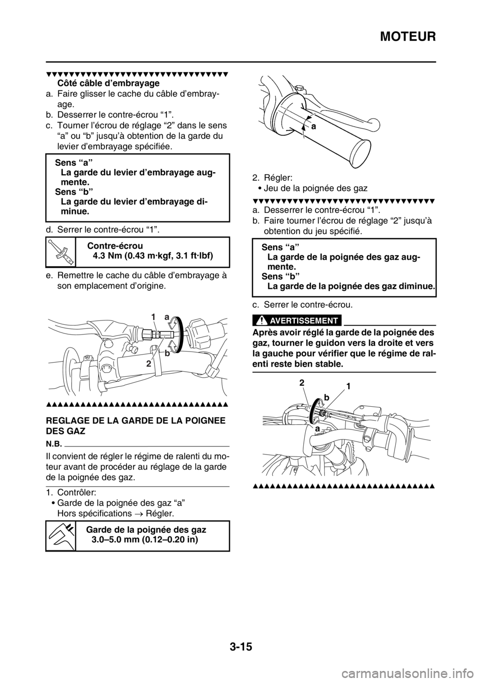 YAMAHA YZ450F 2016 Notices Demploi (in French) MOTEUR
3-15
▼▼▼▼▼▼▼▼▼▼▼▼▼▼▼▼▼▼▼▼▼▼▼▼▼▼▼▼▼▼▼▼
Côté câble d’embrayage
a. Faire glisser le cache du câble d’embray-
age.
b. Desserr YAMAHA YZ450F 2016 Notices Demploi (in French) MOTEUR
3-15
▼▼▼▼▼▼▼▼▼▼▼▼▼▼▼▼▼▼▼▼▼▼▼▼▼▼▼▼▼▼▼▼
Côté câble d’embrayage
a. Faire glisser le cache du câble d’embray-
age.
b. Desserr