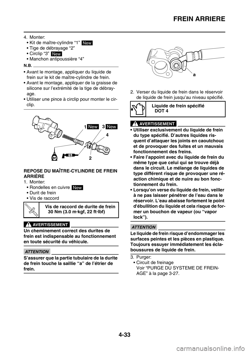 YAMAHA YZ450F 2016 Notices Demploi (in French) FREIN ARRIERE
4-33
4. Monter:
• Kit de maître-cylindre “1”
• Tige de débrayage “2”
• Circlip “3”
• Manchon antipoussière “4”
N.B.
• Avant le montage, appliquer du liquid YAMAHA YZ450F 2016 Notices Demploi (in French) FREIN ARRIERE
4-33
4. Monter:
• Kit de maître-cylindre “1”
• Tige de débrayage “2”
• Circlip “3”
• Manchon antipoussière “4”
N.B.
• Avant le montage, appliquer du liquid