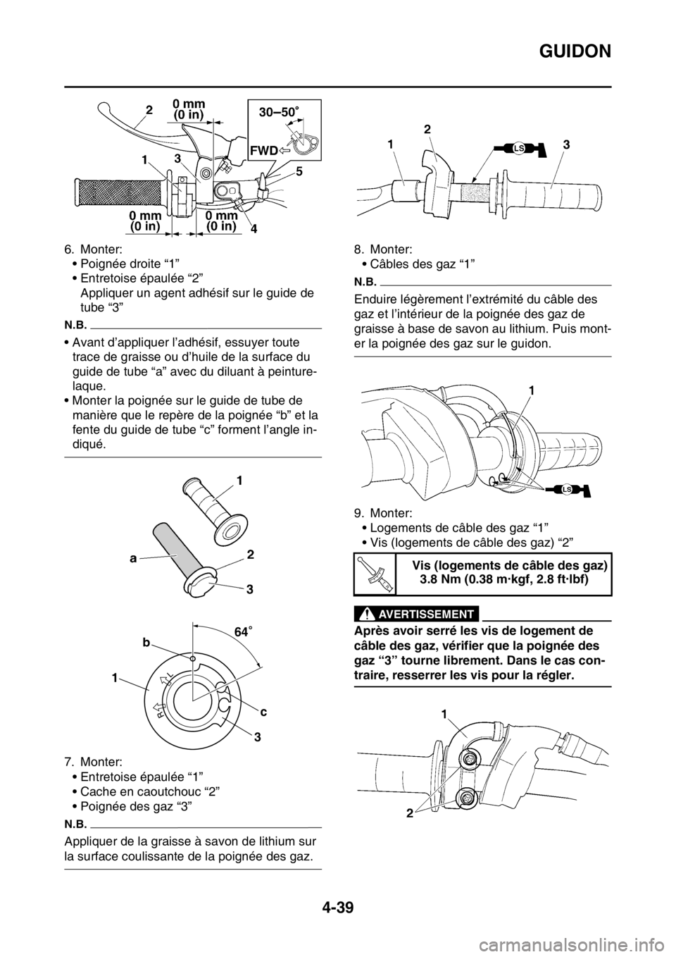 YAMAHA YZ450F 2016 Notices Demploi (in French) GUIDON
4-39
6. Monter:
• Poignée droite “1”
• Entretoise épaulée “2”
Appliquer un agent adhésif sur le guide de
tube “3”
N.B.
• Avant d’appliquer l’adhésif, essuyer toute
YAMAHA YZ450F 2016 Notices Demploi (in French) GUIDON
4-39
6. Monter:
• Poignée droite “1”
• Entretoise épaulée “2”
Appliquer un agent adhésif sur le guide de
tube “3”
N.B.
• Avant d’appliquer l’adhésif, essuyer toute