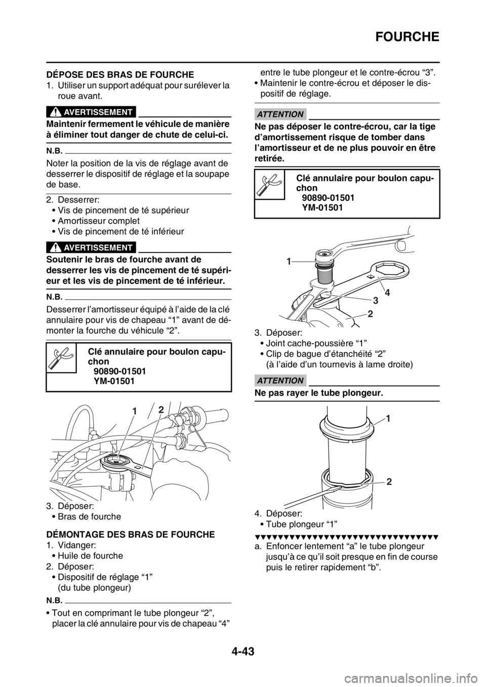 YAMAHA YZ450F 2016 Notices Demploi (in French) FOURCHE
4-43
FASB111165DÉPOSE DES BRAS DE FOURCHE
1. Utiliser un support adéquat pour surélever la
roue avant.
EWA
AVERTISSEMENT
Maintenir fermement le véhicule de manière
à éliminer tout dan YAMAHA YZ450F 2016 Notices Demploi (in French) FOURCHE
4-43
FASB111165DÉPOSE DES BRAS DE FOURCHE
1. Utiliser un support adéquat pour surélever la
roue avant.
EWA
AVERTISSEMENT
Maintenir fermement le véhicule de manière
à éliminer tout dan