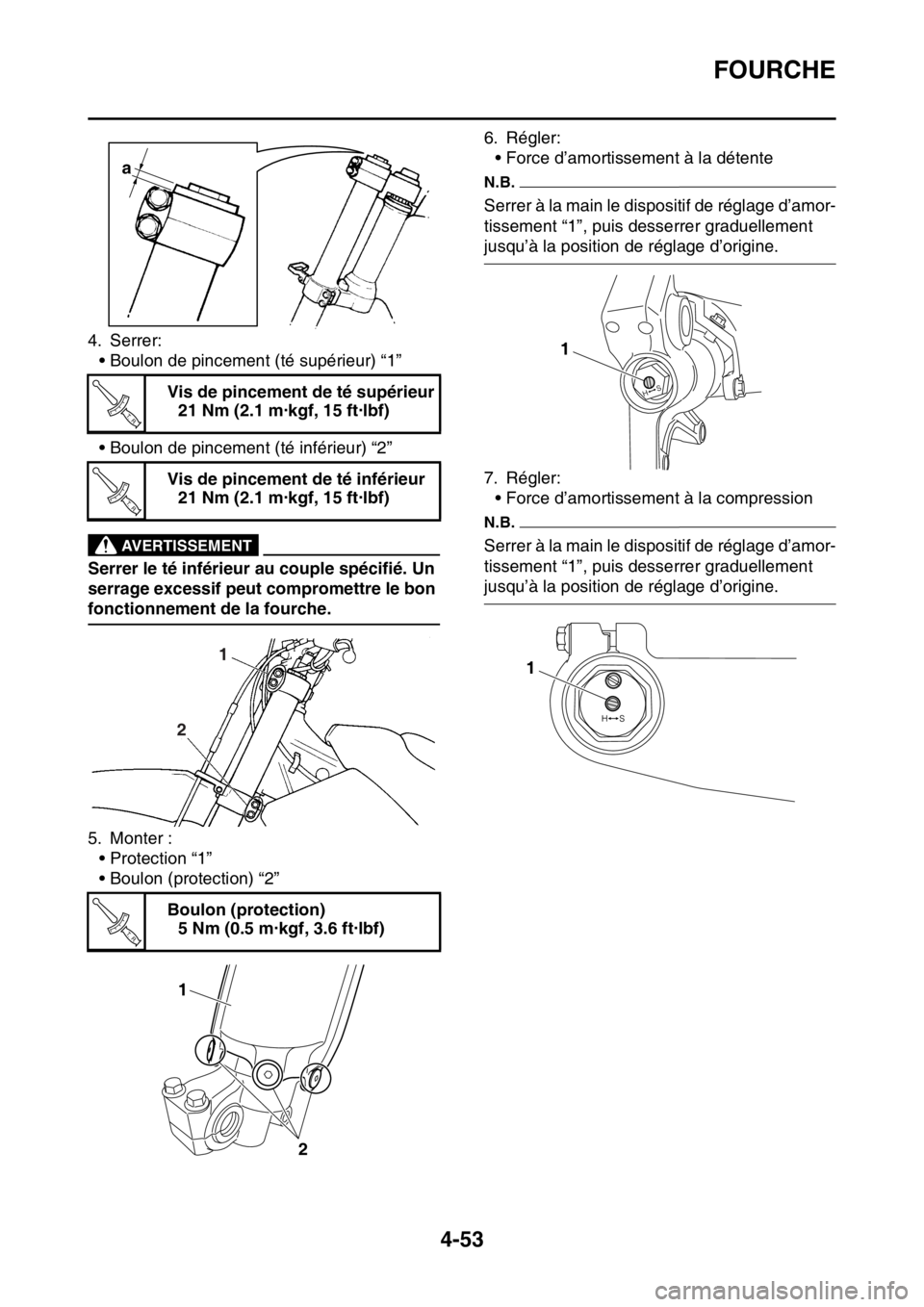 YAMAHA YZ450F 2016 Notices Demploi (in French) FOURCHE
4-53
4. Serrer:
• Boulon de pincement (té supérieur) “1”
• Boulon de pincement (té inférieur) “2”
EWA33DD044
AVERTISSEMENT
Serrer le té inférieur au couple spécifié. Un
se YAMAHA YZ450F 2016 Notices Demploi (in French) FOURCHE
4-53
4. Serrer:
• Boulon de pincement (té supérieur) “1”
• Boulon de pincement (té inférieur) “2”
EWA33DD044
AVERTISSEMENT
Serrer le té inférieur au couple spécifié. Un
se