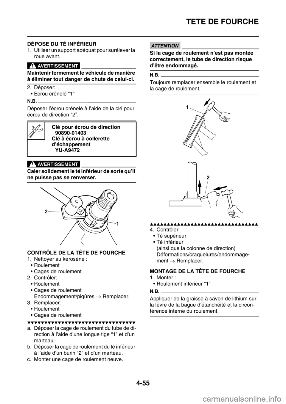 YAMAHA YZ450F 2016 Notices Demploi (in French) TETE DE FOURCHE
4-55
FASB111171DÉPOSE DU TÉ INFÉRIEUR
1. Utiliser un support adéquat pour surélever la
roue avant.
EWA
AVERTISSEMENT
Maintenir fermement le véhicule de manière
à éliminer to YAMAHA YZ450F 2016 Notices Demploi (in French) TETE DE FOURCHE
4-55
FASB111171DÉPOSE DU TÉ INFÉRIEUR
1. Utiliser un support adéquat pour surélever la
roue avant.
EWA
AVERTISSEMENT
Maintenir fermement le véhicule de manière
à éliminer to