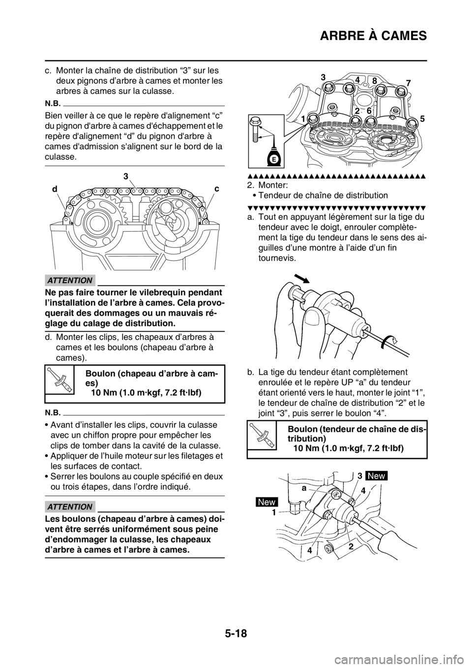 YAMAHA YZ450F 2016 Notices Demploi (in French) ARBRE À CAMES
5-18
c. Monter la chaîne de distribution “3” sur les
deux pignons d’arbre à cames et monter les
arbres à cames sur la culasse.
N.B.
Bien veiller à ce que le repère daligne YAMAHA YZ450F 2016 Notices Demploi (in French) ARBRE À CAMES
5-18
c. Monter la chaîne de distribution “3” sur les
deux pignons d’arbre à cames et monter les
arbres à cames sur la culasse.
N.B.
Bien veiller à ce que le repère daligne
