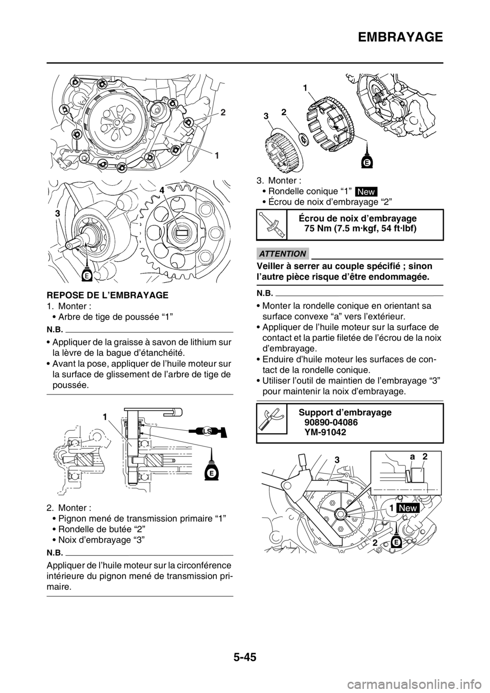YAMAHA YZ450F 2016 Notices Demploi (in French) EMBRAYAGE
5-45
FASB111245REPOSE DE L’EMBRAYAGE
1. Monter :
• Arbre de tige de poussée “1”
N.B.
• Appliquer de la graisse à savon de lithium sur
la lèvre de la bague d’étanchéité.
YAMAHA YZ450F 2016 Notices Demploi (in French) EMBRAYAGE
5-45
FASB111245REPOSE DE L’EMBRAYAGE
1. Monter :
• Arbre de tige de poussée “1”
N.B.
• Appliquer de la graisse à savon de lithium sur
la lèvre de la bague d’étanchéité.