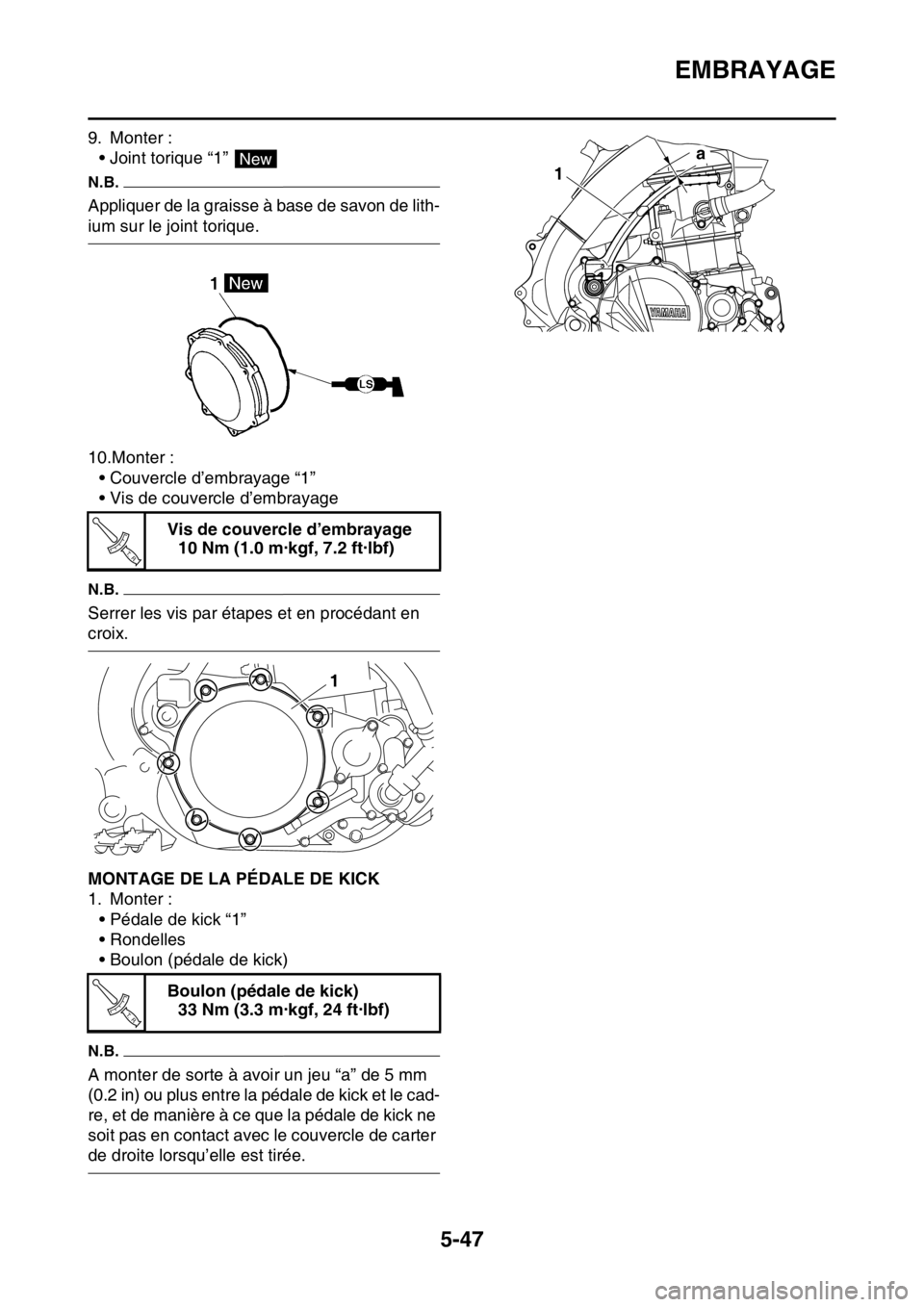YAMAHA YZ450F 2016 Notices Demploi (in French) EMBRAYAGE
5-47
9. Monter :
• Joint torique “1”
N.B.
Appliquer de la graisse à base de savon de lith-
ium sur le joint torique.
10.Monter :
• Couvercle d’embrayage “1”
• Vis de couver YAMAHA YZ450F 2016 Notices Demploi (in French) EMBRAYAGE
5-47
9. Monter :
• Joint torique “1”
N.B.
Appliquer de la graisse à base de savon de lith-
ium sur le joint torique.
10.Monter :
• Couvercle d’embrayage “1”
• Vis de couver