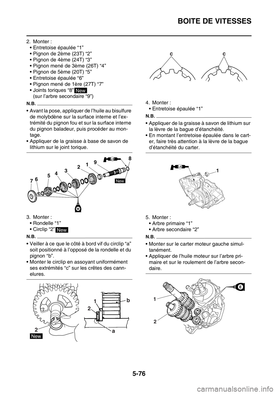 YAMAHA YZ450F 2016 Notices Demploi (in French) BOITE DE VITESSES
5-76
2. Monter :
• Entretoise épaulée “1”
• Pignon de 2ème (23T) “2”
• Pignon de 4ème (24T) “3”
• Pignon mené de 3ème (26T) “4”
• Pignon de 5ème (20T YAMAHA YZ450F 2016 Notices Demploi (in French) BOITE DE VITESSES
5-76
2. Monter :
• Entretoise épaulée “1”
• Pignon de 2ème (23T) “2”
• Pignon de 4ème (24T) “3”
• Pignon mené de 3ème (26T) “4”
• Pignon de 5ème (20T