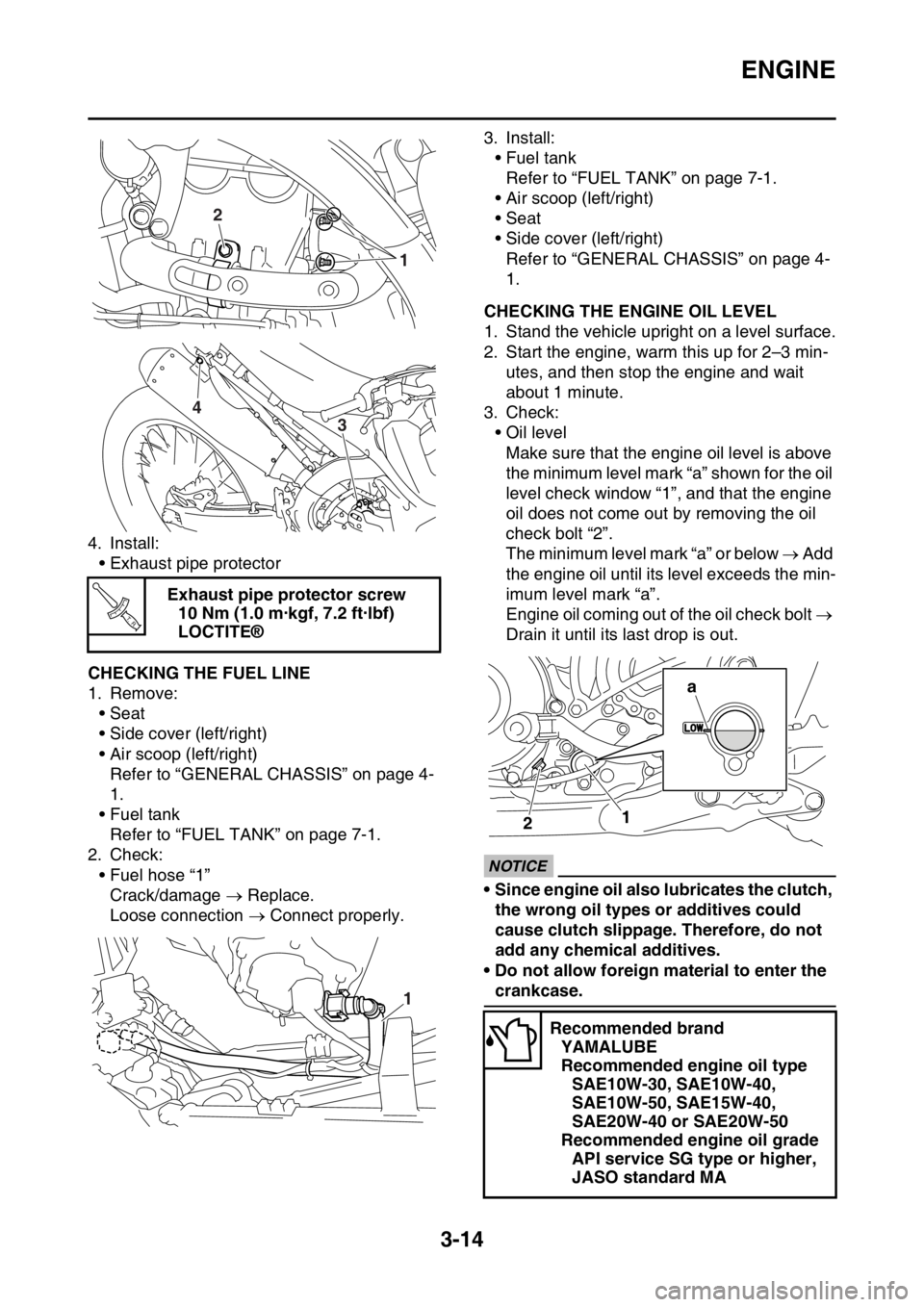 YAMAHA YZ450F 2015 Owners Manual ENGINE
3-14
4. Install:
• Exhaust pipe protector
EAS1SL5085CHECKING THE FUEL LINE
1. Remove:
• Seat
• Side cover (left/right)
• Air scoop (left/right)
Refer to “GENERAL CHASSIS” on page 4- YAMAHA YZ450F 2015 Owners Manual ENGINE
3-14
4. Install:
• Exhaust pipe protector
EAS1SL5085CHECKING THE FUEL LINE
1. Remove:
• Seat
• Side cover (left/right)
• Air scoop (left/right)
Refer to “GENERAL CHASSIS” on page 4-
