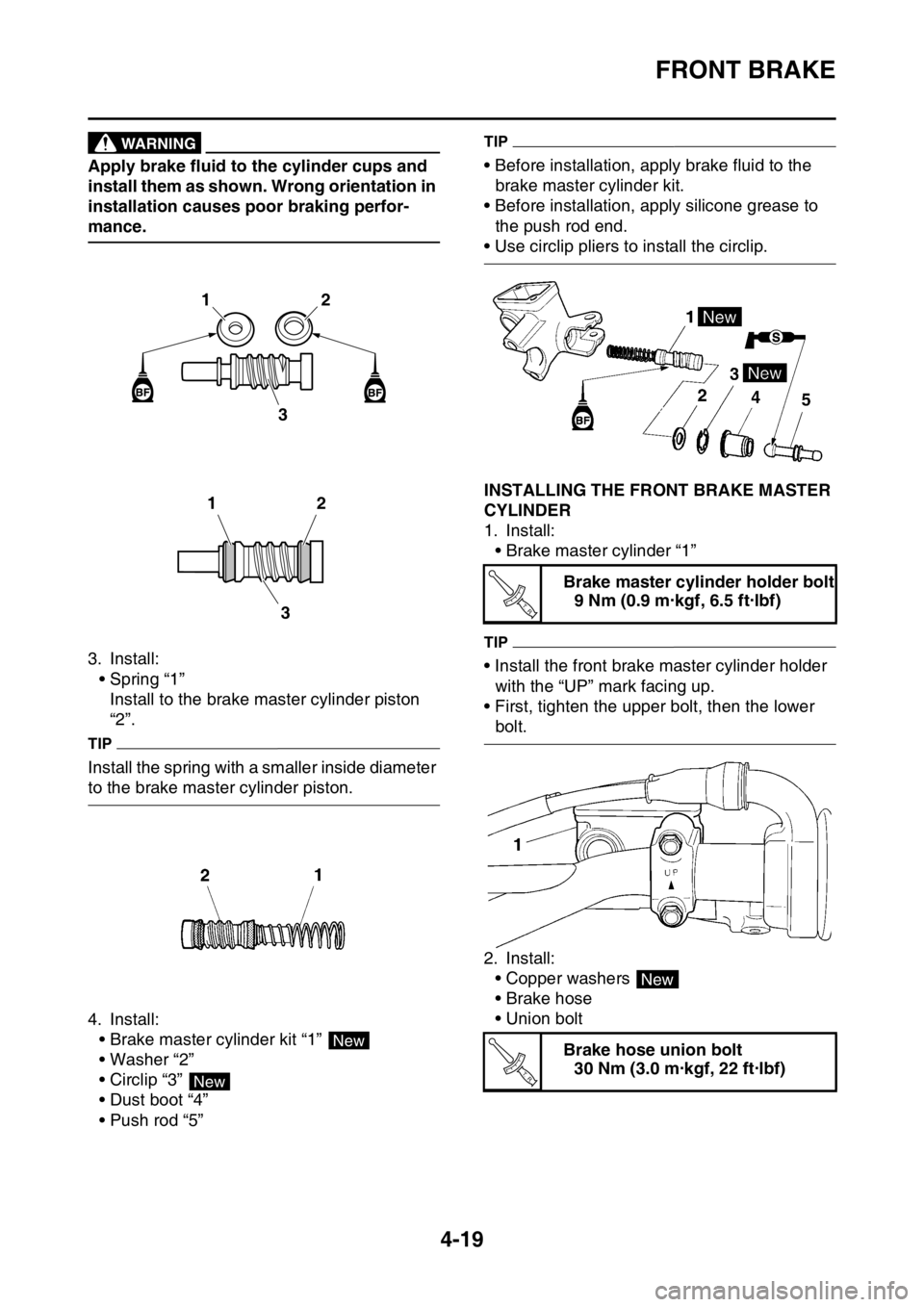 YAMAHA YZ450F 2015 Owners Manual FRONT BRAKE
4-19
WARNING
Apply brake fluid to the cylinder cups and
install them as shown. Wrong orientation in
installation causes poor braking perfor-
mance.
3. Install:
• Spring “1”
Instal YAMAHA YZ450F 2015 Owners Manual FRONT BRAKE
4-19
WARNING
Apply brake fluid to the cylinder cups and
install them as shown. Wrong orientation in
installation causes poor braking perfor-
mance.
3. Install:
• Spring “1”
Instal