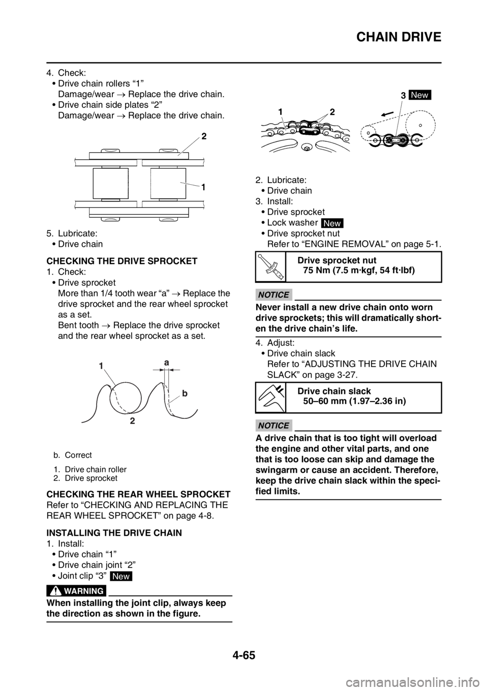 YAMAHA YZ450F 2015 Owners Guide CHAIN DRIVE
4-65
4. Check:
• Drive chain rollers “1”
Damage/wear Replace the drive chain.
• Drive chain side plates “2”
Damage/wear Replace the drive chain.
5. Lubricate:
•Drive YAMAHA YZ450F 2015 Owners Guide CHAIN DRIVE
4-65
4. Check:
• Drive chain rollers “1”
Damage/wear Replace the drive chain.
• Drive chain side plates “2”
Damage/wear Replace the drive chain.
5. Lubricate:
•Drive
