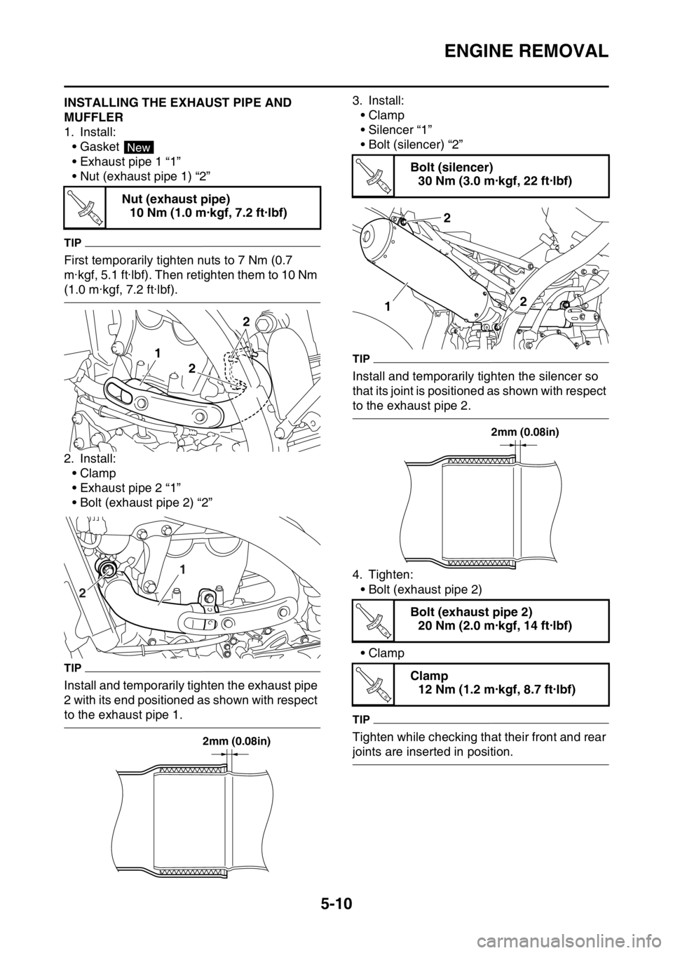 YAMAHA YZ450F 2015 Owners Guide ENGINE REMOVAL
5-10
EAS1SL5207INSTALLING THE EXHAUST PIPE AND
MUFFLER
1. Install:
•Gasket
• Exhaust pipe 1 “1”
• Nut (exhaust pipe 1) “2”
TIP
First temporarily tighten nuts to 7 Nm (0. YAMAHA YZ450F 2015 Owners Guide ENGINE REMOVAL
5-10
EAS1SL5207INSTALLING THE EXHAUST PIPE AND
MUFFLER
1. Install:
•Gasket
• Exhaust pipe 1 “1”
• Nut (exhaust pipe 1) “2”
TIP
First temporarily tighten nuts to 7 Nm (0.
