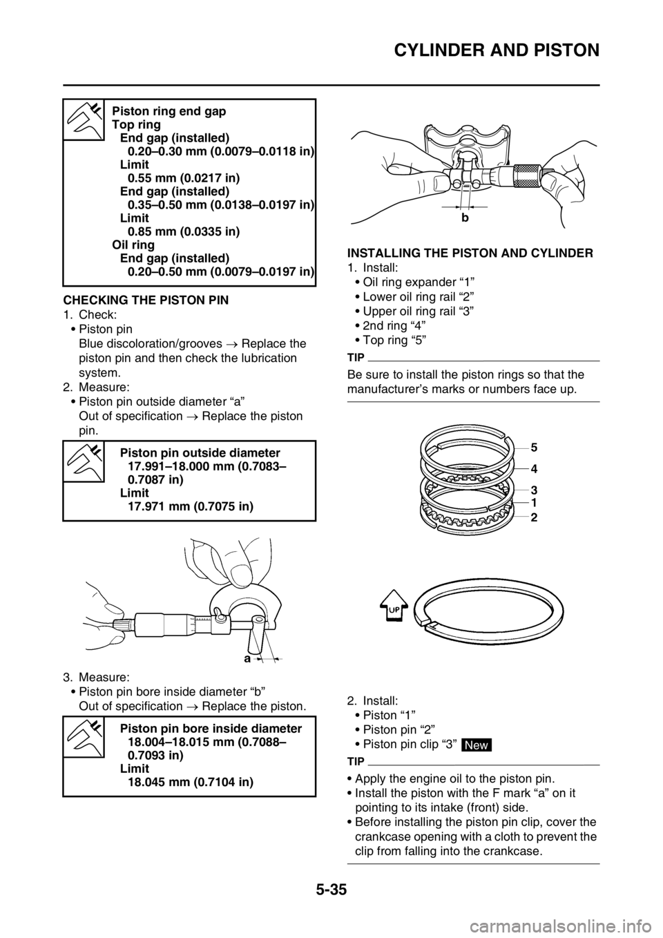 YAMAHA YZ450F 2015 Owners Guide CYLINDER AND PISTON
5-35
EAS1SL5231CHECKING THE PISTON PIN
1. Check:
• Piston pin
Blue discoloration/grooves Replace the
piston pin and then check the lubrication
system.
2. Measure:
• Pisto YAMAHA YZ450F 2015 Owners Guide CYLINDER AND PISTON
5-35
EAS1SL5231CHECKING THE PISTON PIN
1. Check:
• Piston pin
Blue discoloration/grooves Replace the
piston pin and then check the lubrication
system.
2. Measure:
• Pisto
