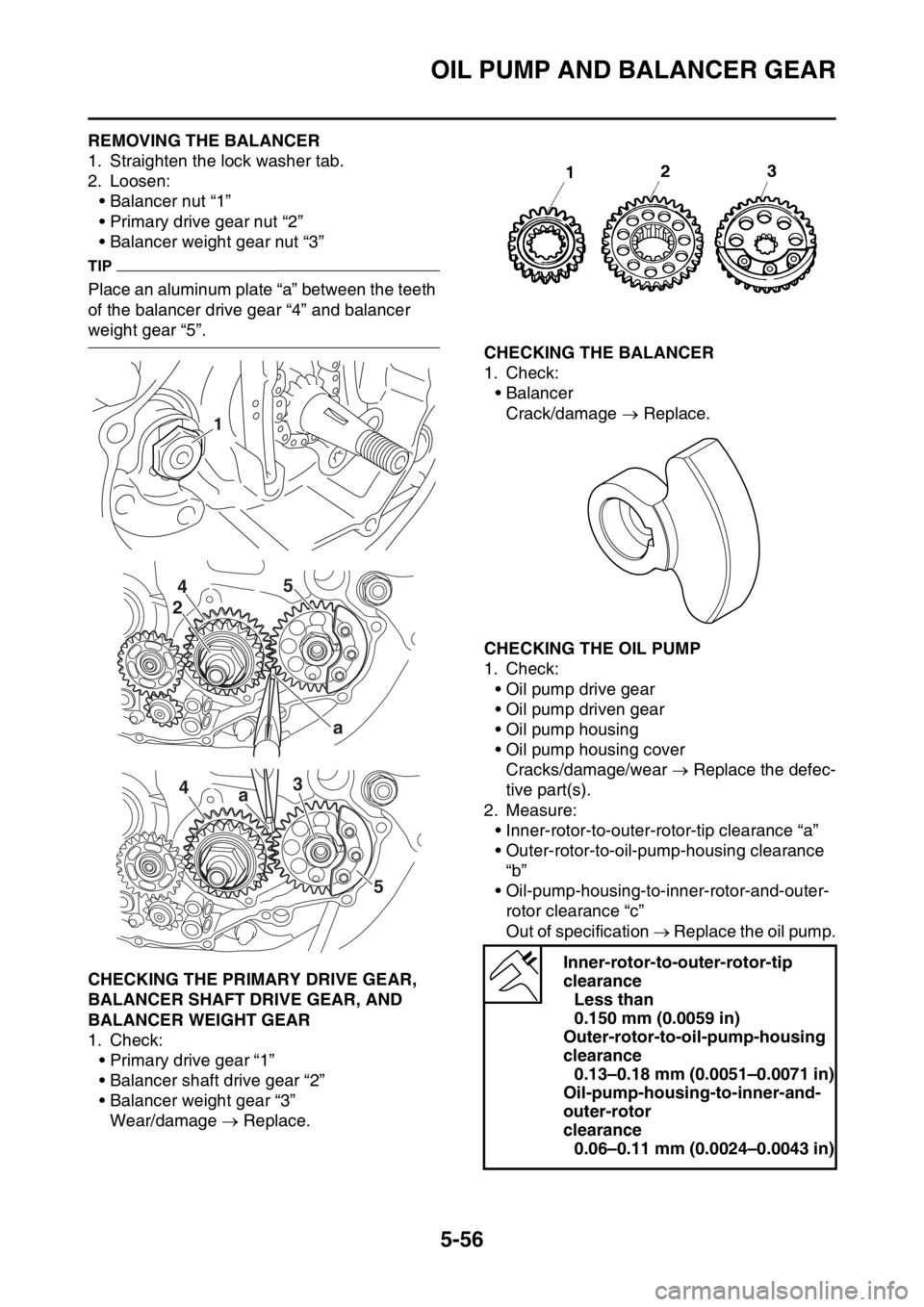 YAMAHA YZ450F 2015  Owners Manual OIL PUMP AND BALANCER GEAR
5-56
EAS1SL5267REMOVING THE BALANCER
1. Straighten the lock washer tab.
2. Loosen:
• Balancer nut “1”
• Primary drive gear nut “2”
• Balancer weight gear nut 