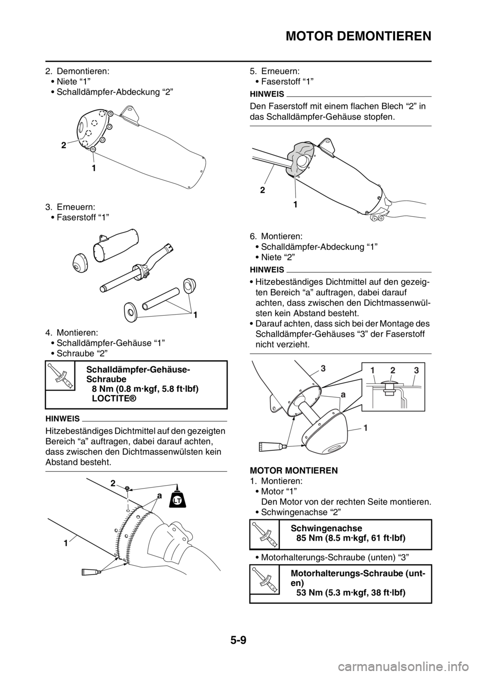 YAMAHA YZ450F 2015  Betriebsanleitungen (in German) MOTOR DEMONTIEREN
5-9
2. Demontieren:
•Niete “1”
• Schalldämpfer-Abdeckung “2”
3. Erneuern:
• Faserstoff “1”
4. Montieren:
• Schalldämpfer-Gehäuse “1”
• Schraube “2”
H