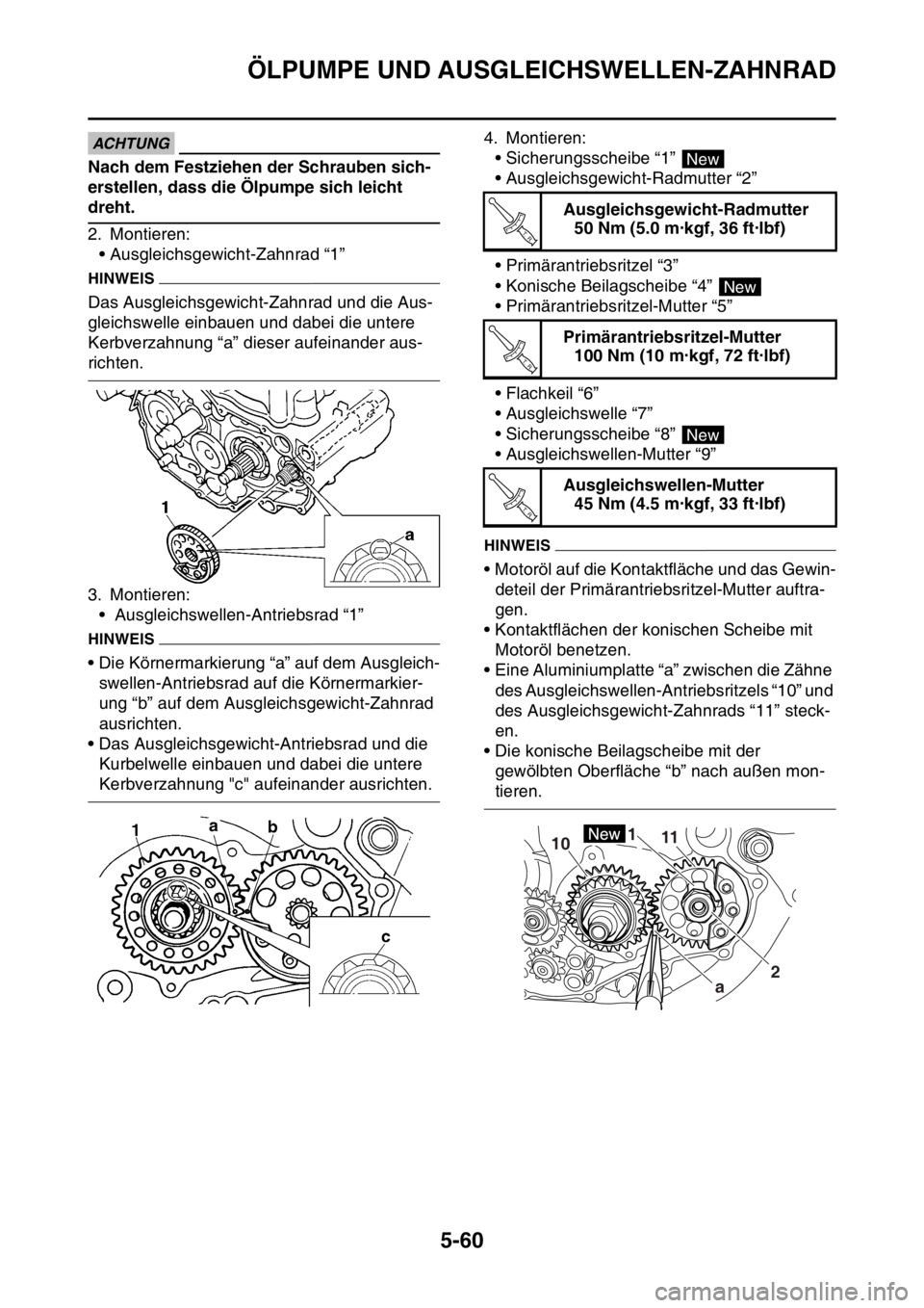 YAMAHA YZ450F 2015 Betriebsanleitungen (in German) ÖLPUMPE UND AUSGLEICHSWELLEN-ZAHNRAD
5-60
ACHTUNG
Nach dem Festziehen der Schrauben sich-
erstellen, dass die Ölpumpe sich leicht
dreht.
2. Montieren:
• Ausgleichsgewicht-Zahnrad “1”
HINWEIS
YAMAHA YZ450F 2015 Betriebsanleitungen (in German) ÖLPUMPE UND AUSGLEICHSWELLEN-ZAHNRAD
5-60
ACHTUNG
Nach dem Festziehen der Schrauben sich-
erstellen, dass die Ölpumpe sich leicht
dreht.
2. Montieren:
• Ausgleichsgewicht-Zahnrad “1”
HINWEIS