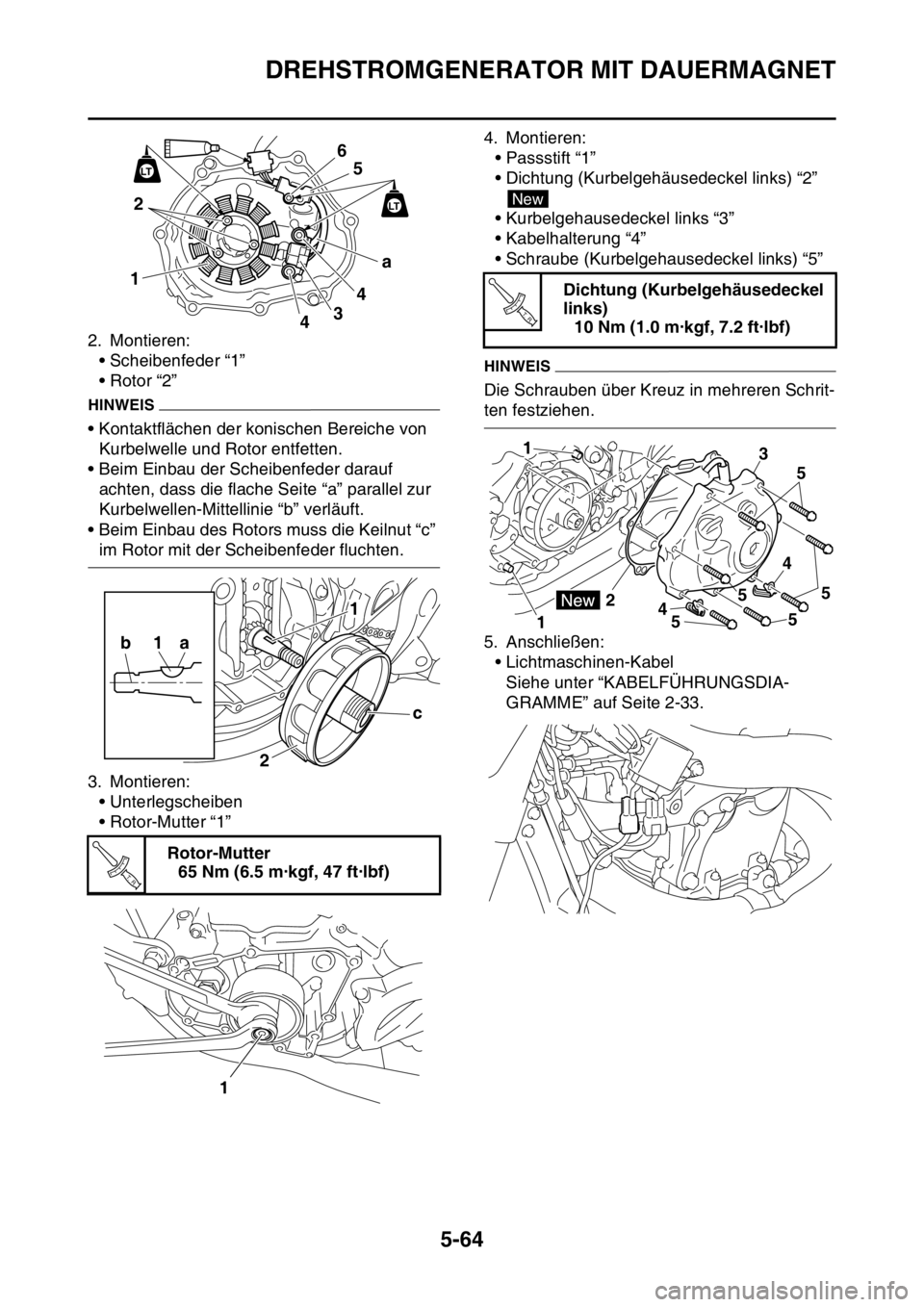YAMAHA YZ450F 2015 Betriebsanleitungen (in German) DREHSTROMGENERATOR MIT DAUERMAGNET
5-64
2. Montieren:
• Scheibenfeder “1”
• Rotor “2”
HINWEIS
• Kontaktflächen der konischen Bereiche von
Kurbelwelle und Rotor entfetten.
• Beim Einb YAMAHA YZ450F 2015 Betriebsanleitungen (in German) DREHSTROMGENERATOR MIT DAUERMAGNET
5-64
2. Montieren:
• Scheibenfeder “1”
• Rotor “2”
HINWEIS
• Kontaktflächen der konischen Bereiche von
Kurbelwelle und Rotor entfetten.
• Beim Einb