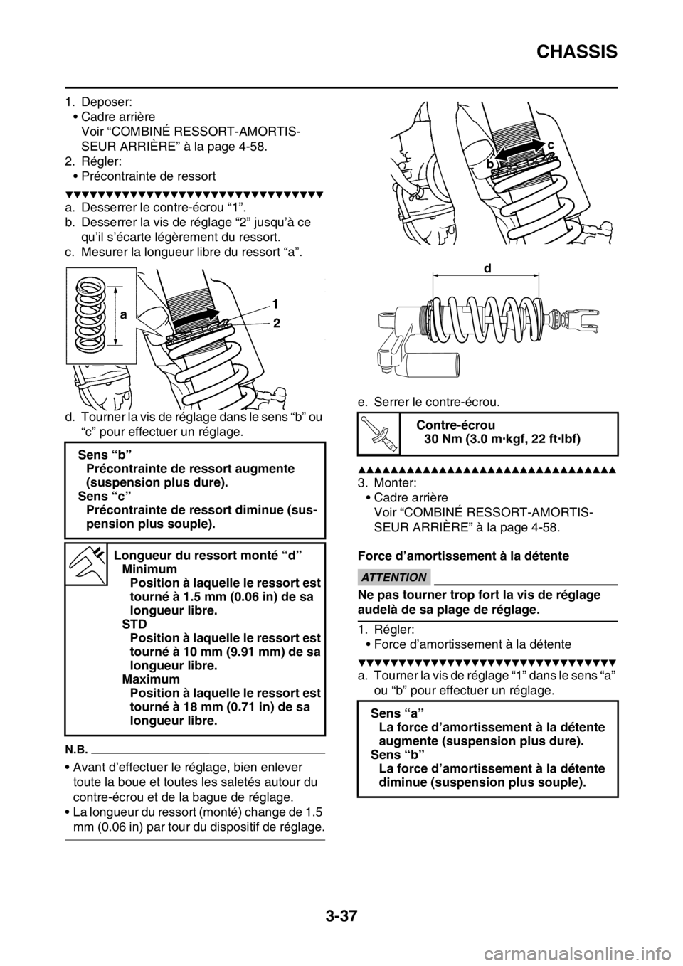 YAMAHA YZ450F 2015 Notices Demploi (in French) CHASSIS
3-37
1. Deposer:
• Cadre arrière
Voir “COMBINÉ RESSORT-AMORTIS-
SEUR ARRIÈRE” à la page 4-58.
2. Régler:
• Précontrainte de ressort
▼▼▼▼▼▼▼▼▼▼▼▼▼▼▼ YAMAHA YZ450F 2015 Notices Demploi (in French) CHASSIS
3-37
1. Deposer:
• Cadre arrière
Voir “COMBINÉ RESSORT-AMORTIS-
SEUR ARRIÈRE” à la page 4-58.
2. Régler:
• Précontrainte de ressort
▼▼▼▼▼▼▼▼▼▼▼▼▼▼▼