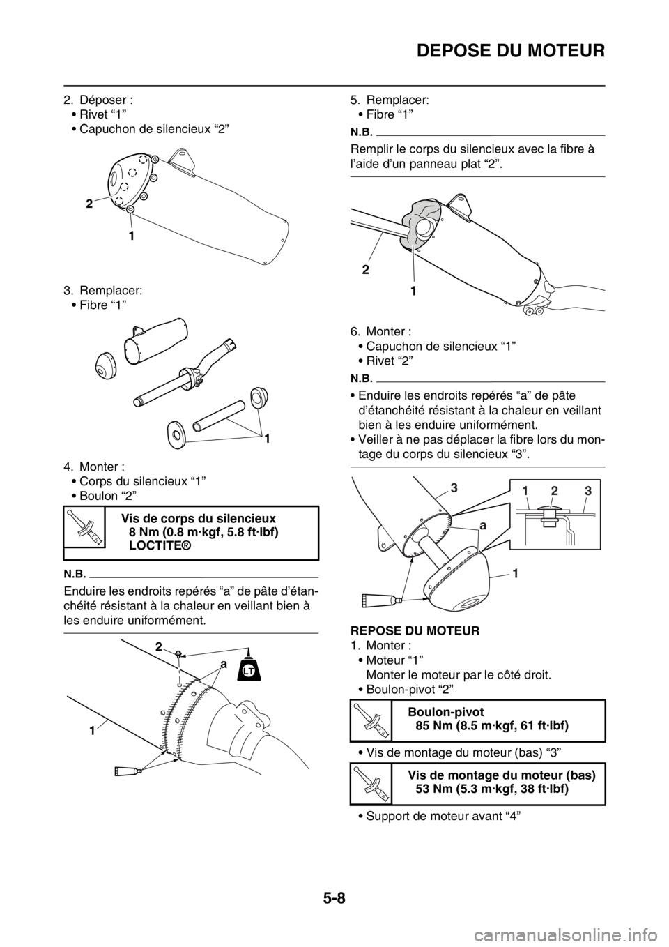 YAMAHA YZ450F 2015 Notices Demploi (in French) DEPOSE DU MOTEUR
5-8
2. Déposer :
•Rivet “1”
• Capuchon de silencieux “2”
3. Remplacer:
• Fibre “1”
4. Monter :
• Corps du silencieux “1”
• Boulon “2”
N.B.
Enduire les e YAMAHA YZ450F 2015 Notices Demploi (in French) DEPOSE DU MOTEUR
5-8
2. Déposer :
•Rivet “1”
• Capuchon de silencieux “2”
3. Remplacer:
• Fibre “1”
4. Monter :
• Corps du silencieux “1”
• Boulon “2”
N.B.
Enduire les e
