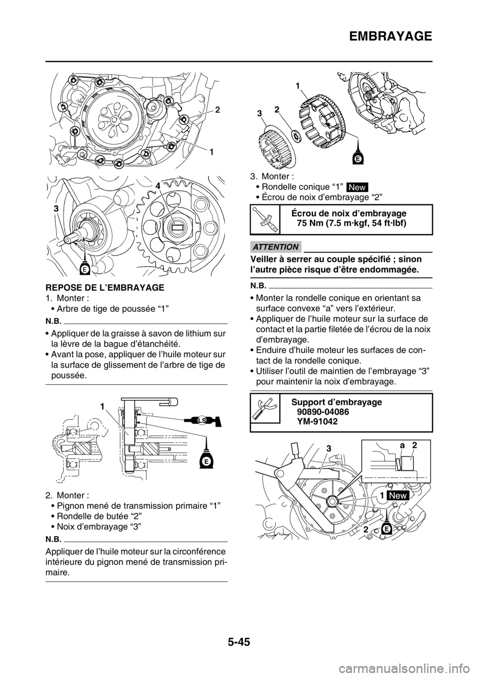 YAMAHA YZ450F 2015  Notices Demploi (in French) EMBRAYAGE
5-45
FAS1SL5247REPOSE DE L’EMBRAYAGE
1. Monter :
• Arbre de tige de poussée “1”
N.B.
• Appliquer de la graisse à savon de lithium sur 
la lèvre de la bague d’étanchéité.
