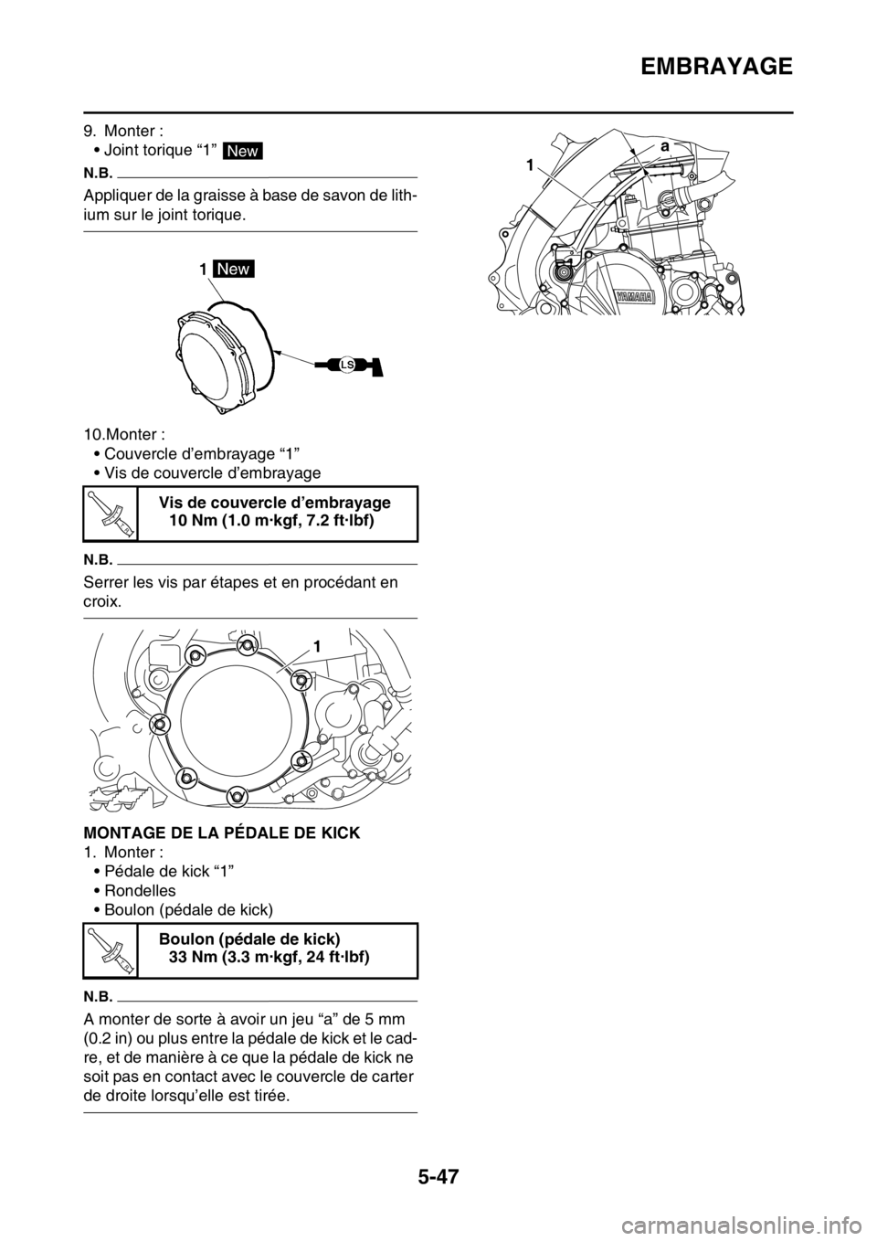 YAMAHA YZ450F 2015  Notices Demploi (in French) EMBRAYAGE
5-47
9. Monter :
• Joint torique “1” 
N.B.
Appliquer de la graisse à base de savon de lith-
ium sur le joint torique.
10.Monter :
• Couvercle d’embrayage “1”
• Vis de couver