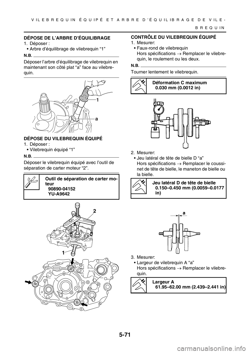 YAMAHA YZ450F 2015 Notices Demploi (in French) VILEB REQ UIN ÉQ UIPÉ ET A RB RE D’ÉQ UILIB RA G E DE VILE-
BREQUIN
5-71
FAS1SL5285DÉPOSE DE L’ARBRE D’ÉQUILIBRAGE
1. Déposer :
• Arbre d’équilibrage de vilebrequin “1”
N.B.
Dépo YAMAHA YZ450F 2015 Notices Demploi (in French) VILEB REQ UIN ÉQ UIPÉ ET A RB RE D’ÉQ UILIB RA G E DE VILE-
BREQUIN
5-71
FAS1SL5285DÉPOSE DE L’ARBRE D’ÉQUILIBRAGE
1. Déposer :
• Arbre d’équilibrage de vilebrequin “1”
N.B.
Dépo