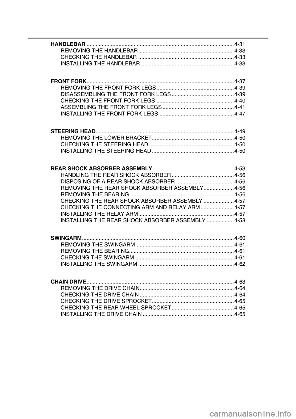 YAMAHA YZ450F 2014 Owners Manual HANDLEBAR................................................................................................. 4-31
REMOVING THE HANDLEBAR............................................................... 4- YAMAHA YZ450F 2014 Owners Manual HANDLEBAR................................................................................................. 4-31
REMOVING THE HANDLEBAR............................................................... 4-