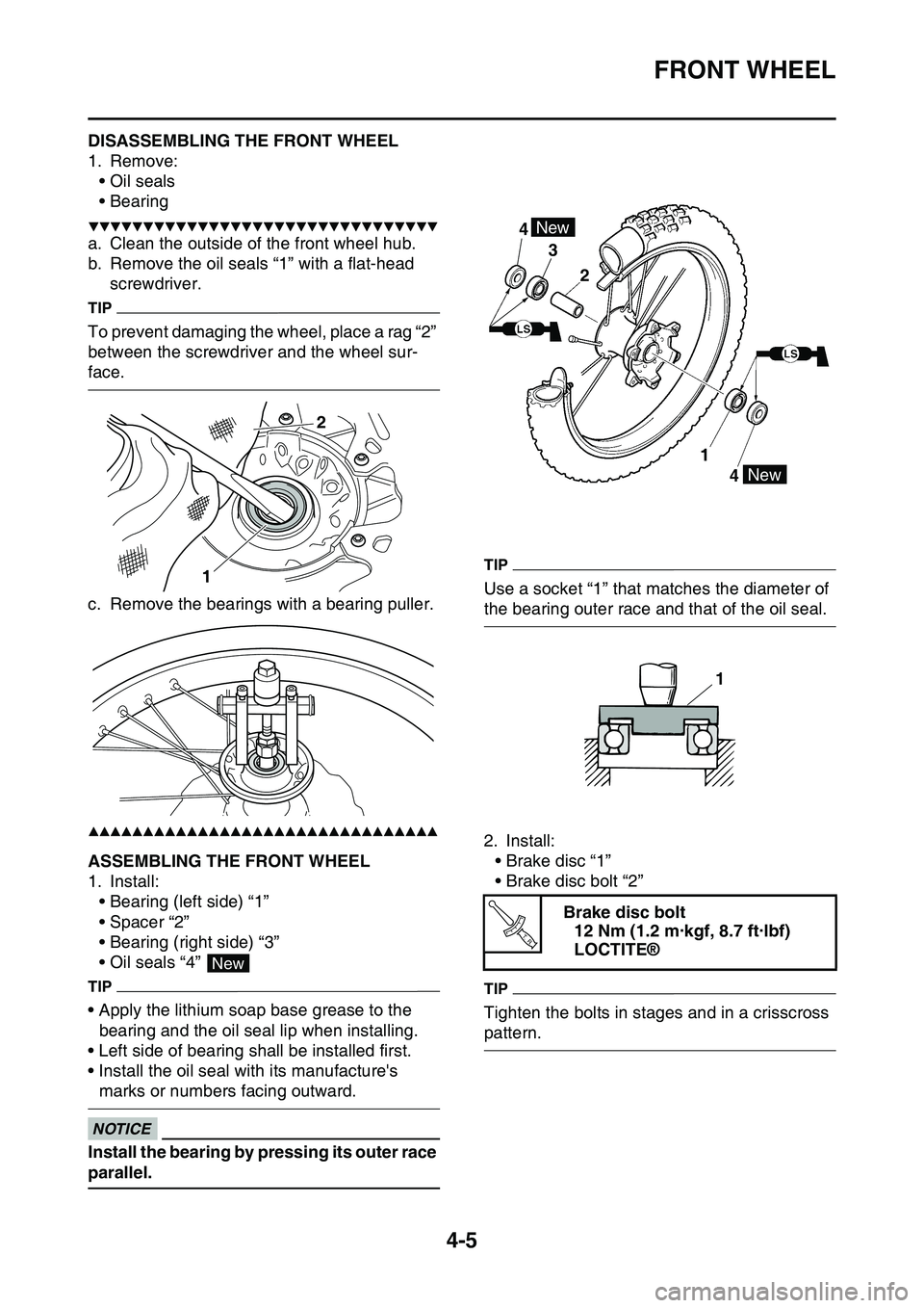 YAMAHA YZ450F 2014 Owners Manual FRONT WHEEL
4-5
EAS1SL1125DISASSEMBLING THE FRONT WHEEL
1. Remove:
• Oil seals
• Bearing
▼▼▼▼▼▼▼▼▼▼▼▼▼▼▼▼▼▼▼▼▼▼▼▼▼▼▼▼▼▼▼▼
a. Clean t YAMAHA YZ450F 2014 Owners Manual FRONT WHEEL
4-5
EAS1SL1125DISASSEMBLING THE FRONT WHEEL
1. Remove:
• Oil seals
• Bearing
▼▼▼▼▼▼▼▼▼▼▼▼▼▼▼▼▼▼▼▼▼▼▼▼▼▼▼▼▼▼▼▼
a. Clean t