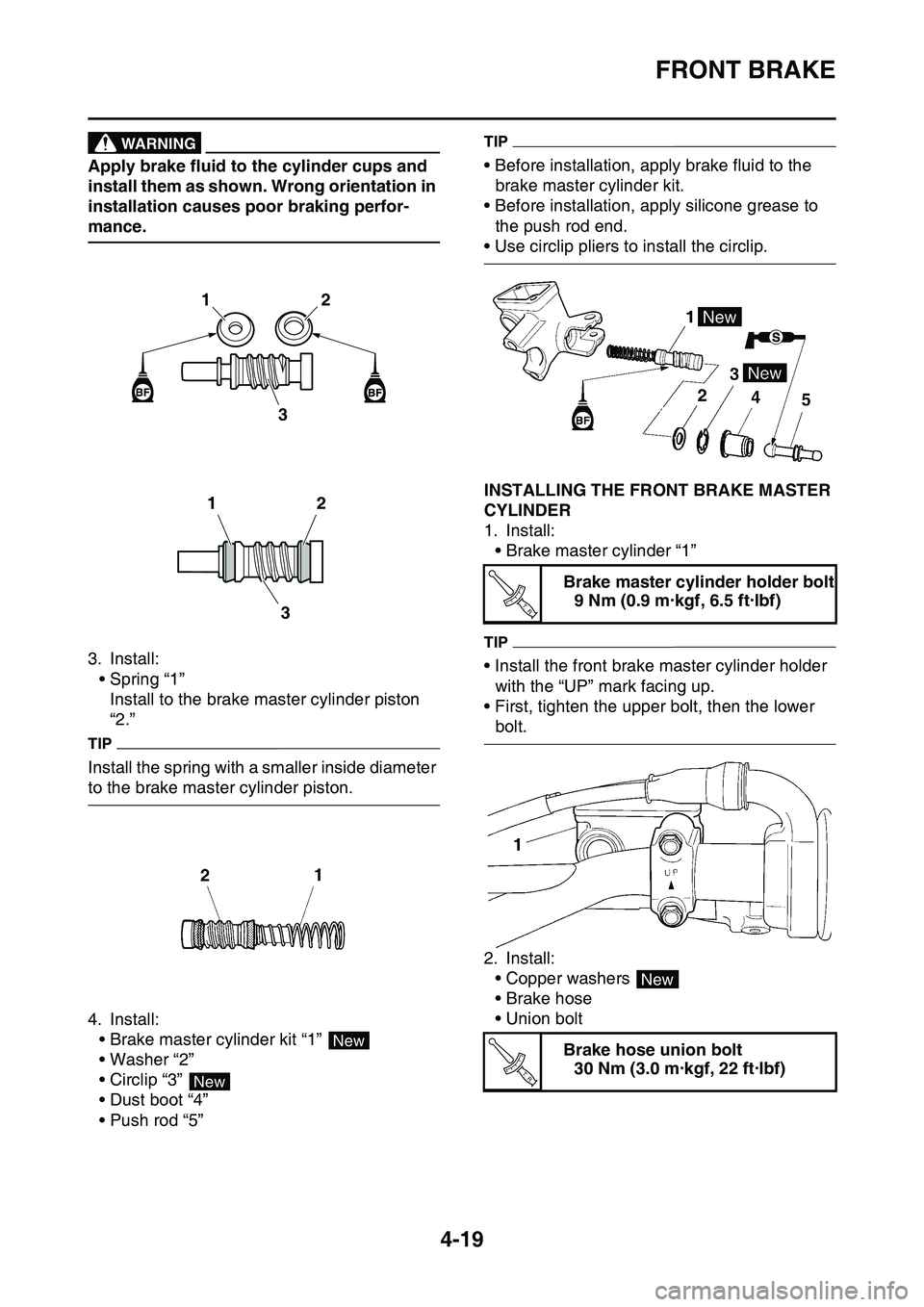 YAMAHA YZ450F 2014 Owners Manual FRONT BRAKE
4-19
WARNING
Apply brake fluid to the cylinder cups and
install them as shown. Wrong orientation in
installation causes poor braking perfor
-
mance.
3. Install:
• Spring “1”
Insta YAMAHA YZ450F 2014 Owners Manual FRONT BRAKE
4-19
WARNING
Apply brake fluid to the cylinder cups and
install them as shown. Wrong orientation in
installation causes poor braking perfor
-
mance.
3. Install:
• Spring “1”
Insta