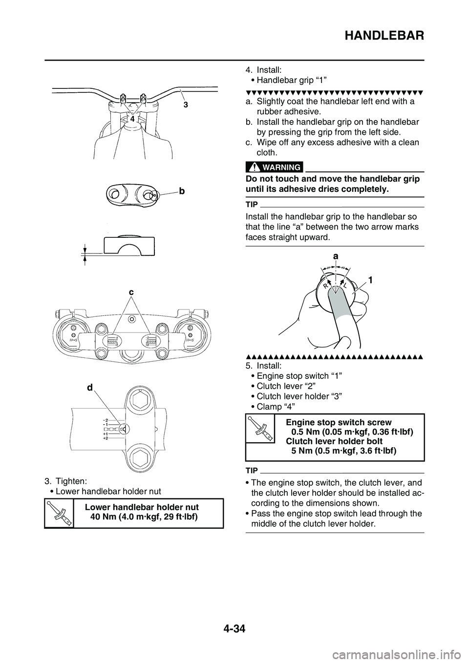 YAMAHA YZ450F 2014  Owners Manual HANDLEBAR
4-34
3. Tighten:
• Lower handlebar holder nut
4. Install:
• Handlebar grip “1”
▼▼▼▼▼▼▼▼▼▼▼▼▼▼▼▼▼▼▼▼▼▼▼▼▼▼▼▼▼▼▼▼
a. Sli