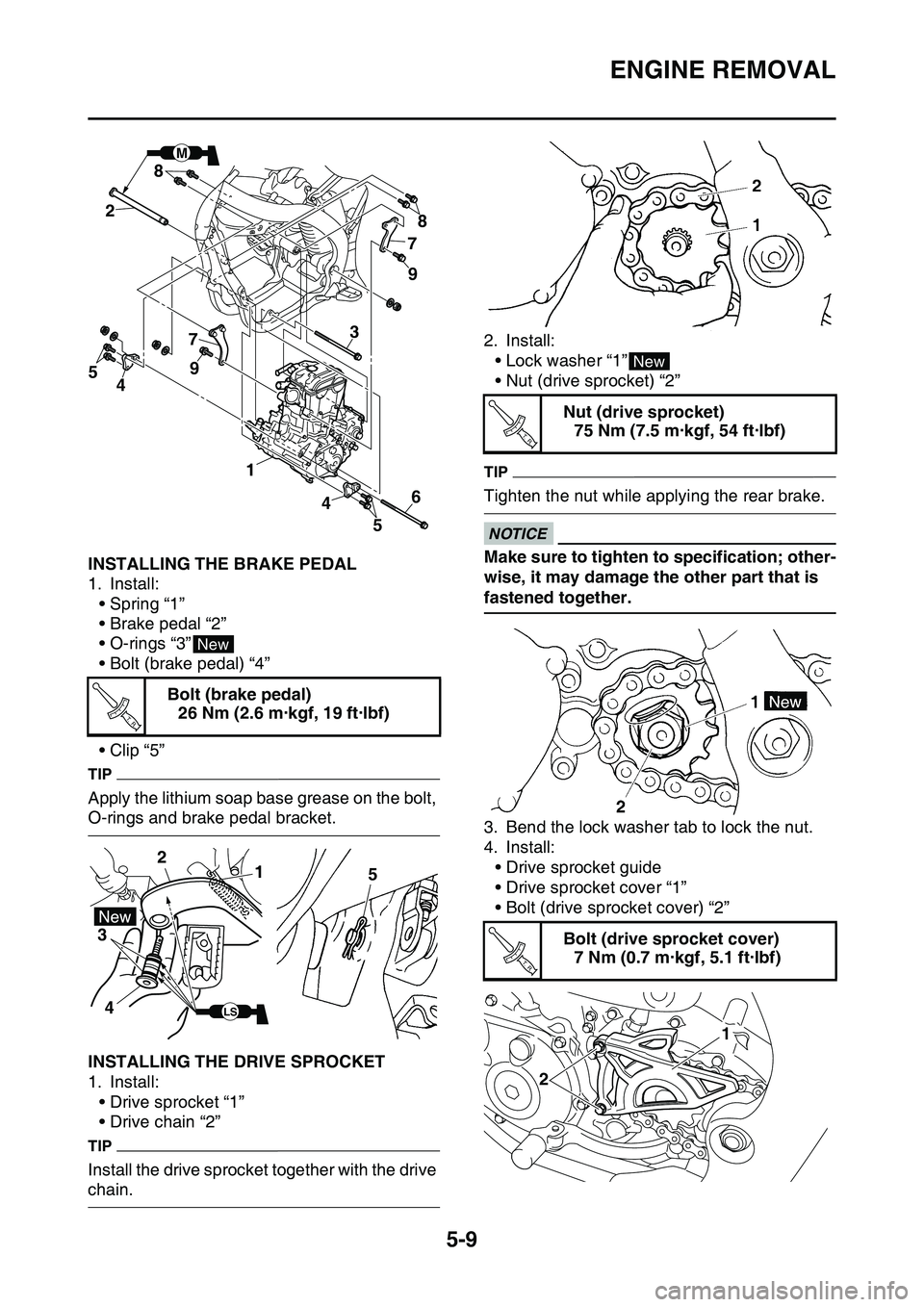 YAMAHA YZ450F 2014  Owners Manual ENGINE REMOVAL
5-9
EAS1SL1204INSTALLING THE BRAKE PEDAL
1. Install:
• Spring “1”
• Brake pedal “2”
• O-rings “3”
• Bolt (brake pedal) “4”
•Clip “5”
TIP
Apply the lithium 