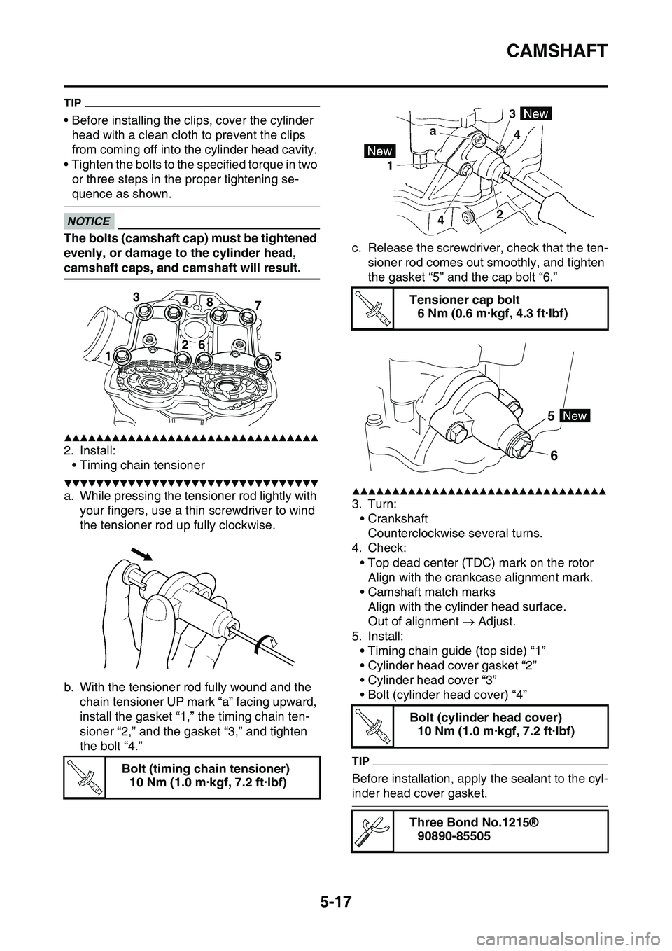 YAMAHA YZ450F 2014  Owners Manual CAMSHAFT
5-17
TIP
• Before installing the clips, cover the cylinder 
head with a clean cloth to prevent the clips 
from coming off into the cylinder head cavity.
• Tighten the bolts to the specifi