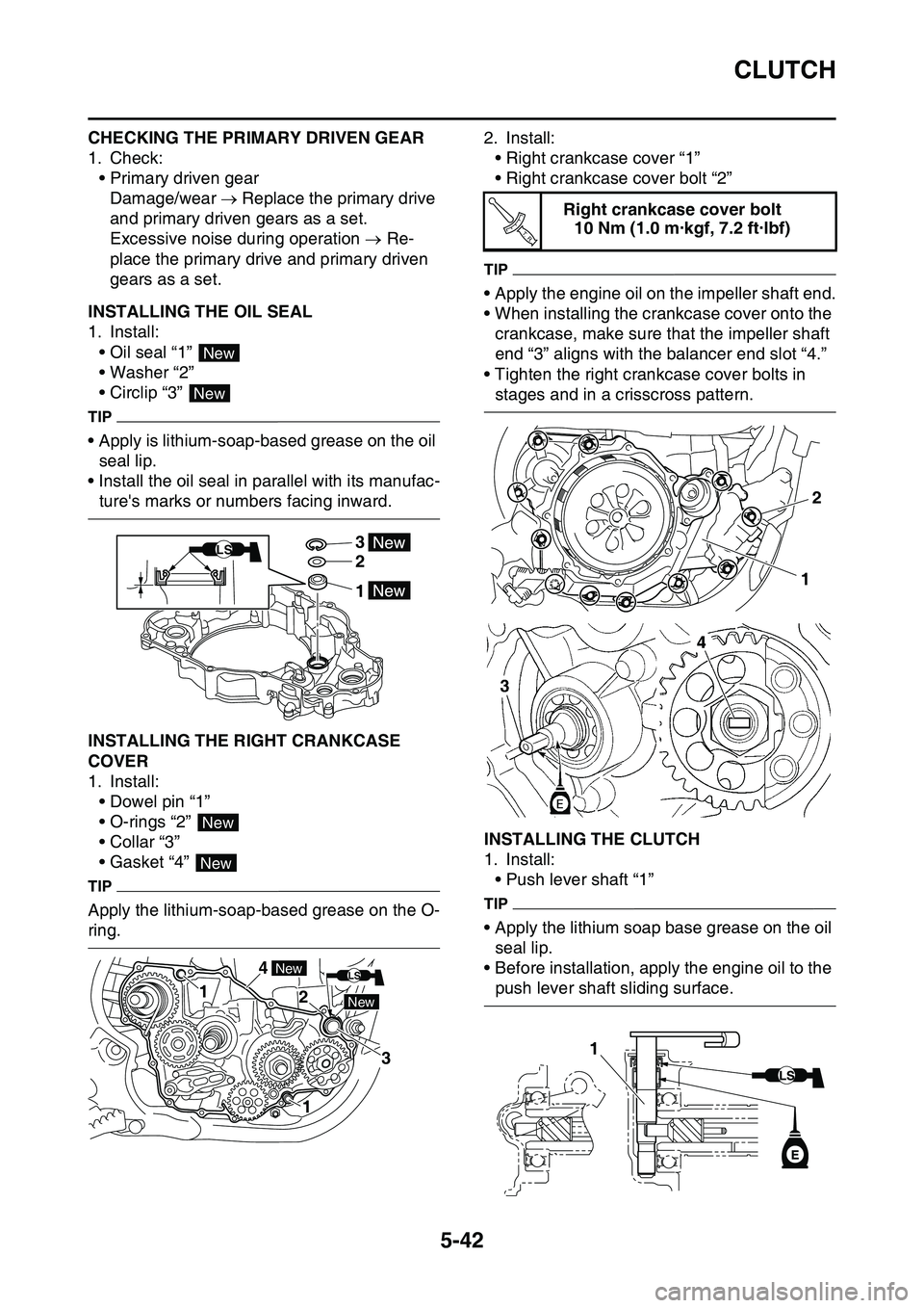 YAMAHA YZ450F 2014 Owners Manual CLUTCH
5-42
CHECKING THE PRIMARY DRIVEN GEAR
1. Check:
• Primary driven gear
Damage/wear Replace the primary drive
and primary driven gears as a set.
Excessive noise during operation Re-
pl YAMAHA YZ450F 2014 Owners Manual CLUTCH
5-42
CHECKING THE PRIMARY DRIVEN GEAR
1. Check:
• Primary driven gear
Damage/wear Replace the primary drive
and primary driven gears as a set.
Excessive noise during operation Re-
pl