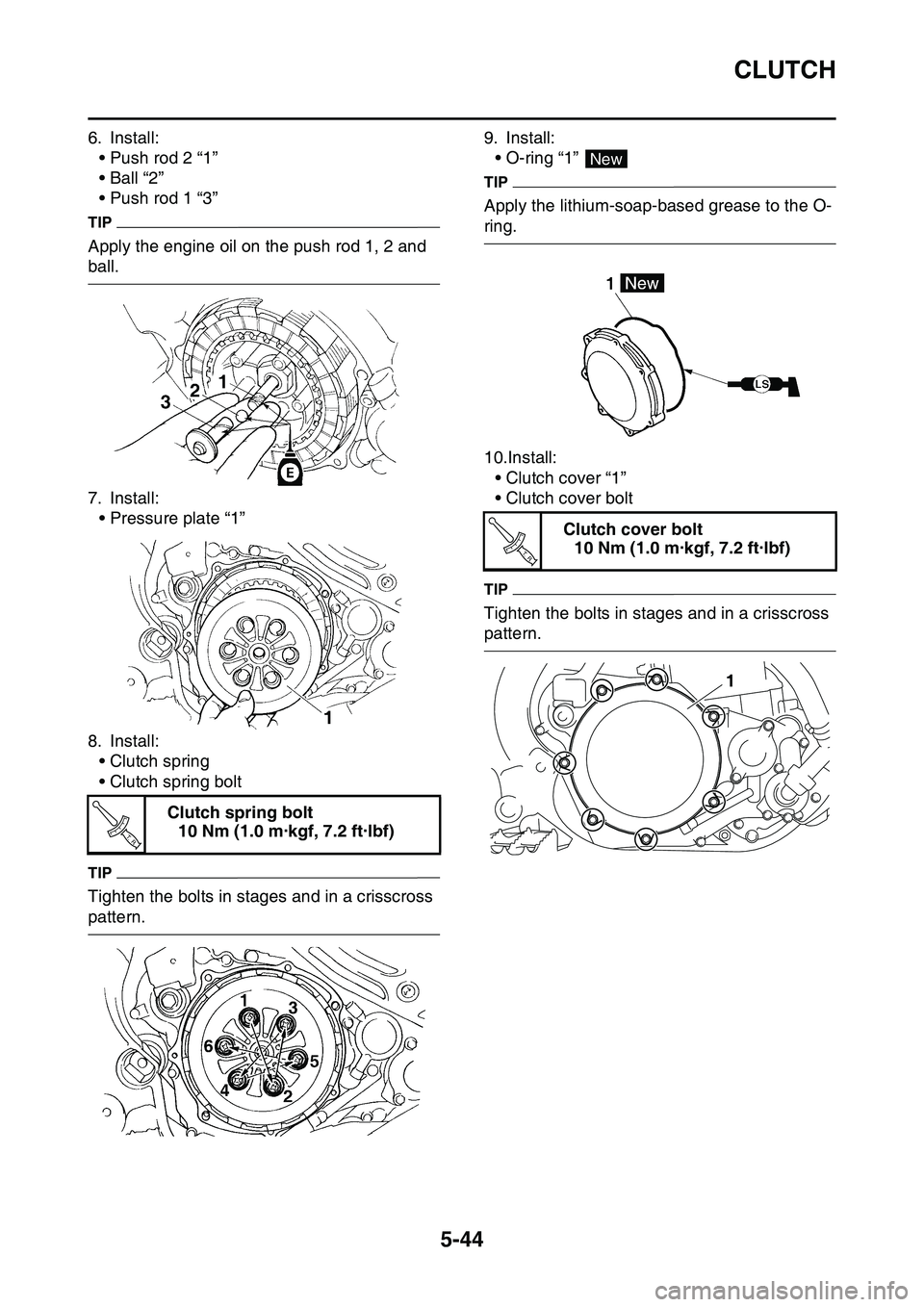 YAMAHA YZ450F 2014 Owners Manual CLUTCH
5-44
6. Install:
• Push rod 2 “1”
•Ball “2”
• Push rod 1 “3”
TIP
Apply the engine oil on the push rod 1, 2 and
ball.
7. Install:
• Pressure plate “1”
8. Install:
• Cl YAMAHA YZ450F 2014 Owners Manual CLUTCH
5-44
6. Install:
• Push rod 2 “1”
•Ball “2”
• Push rod 1 “3”
TIP
Apply the engine oil on the push rod 1, 2 and
ball.
7. Install:
• Pressure plate “1”
8. Install:
• Cl