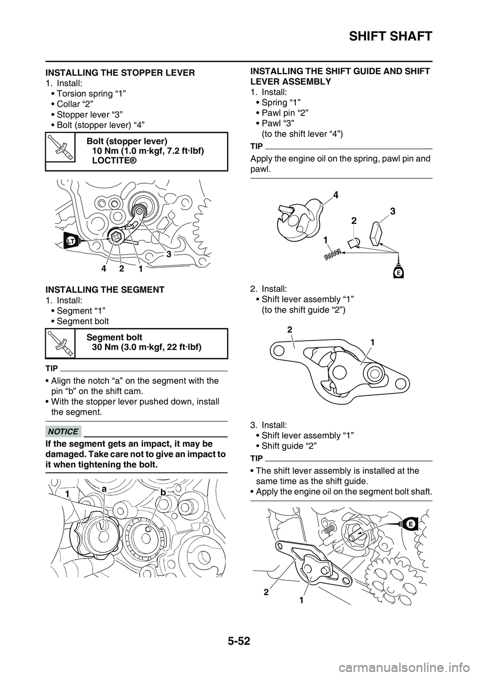 YAMAHA YZ450F 2014  Owners Manual SHIFT SHAFT
5-52
EAS1SL1260INSTALLING THE STOPPER LEVER
1. Install:
• Torsion spring “1”
• Collar “2”
• Stopper lever “3”
• Bolt (stopper lever) “4”
EAS1SL1261INSTALLING THE SE