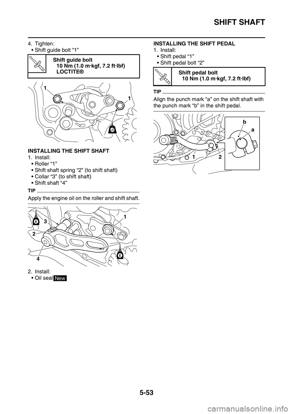 YAMAHA YZ450F 2014  Owners Manual SHIFT SHAFT
5-53
4. Tighten:
• Shift guide bolt “1”
EAS1SL1263INSTALLING THE SHIFT SHAFT
1. Install:
• Roller “1”
• Shift shaft spring “2” (to shift shaft)
• Collar “3” (to shi