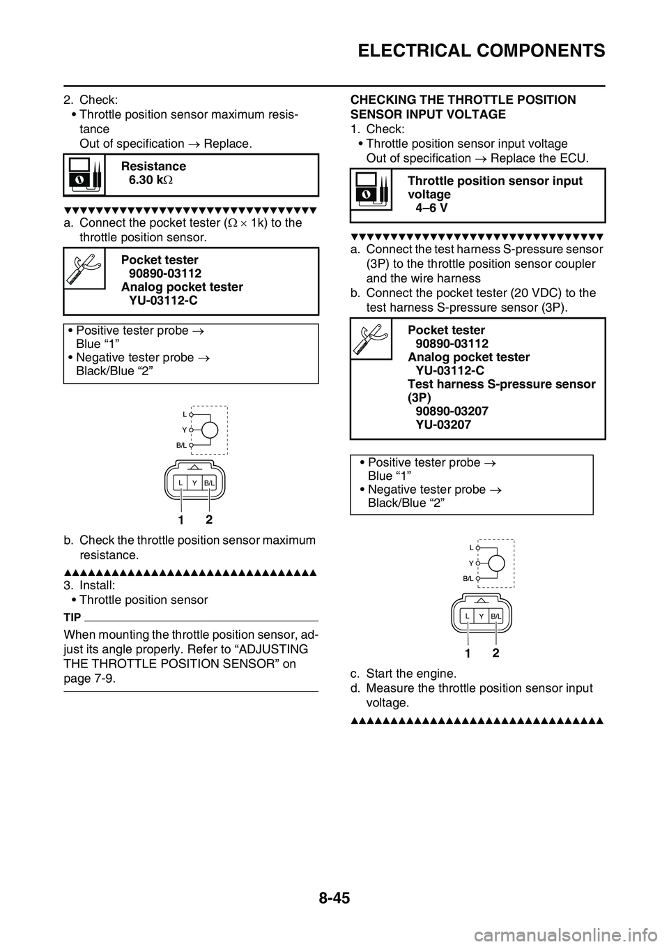 YAMAHA YZ450F 2014 Owners Manual ELECTRICAL COMPONENTS
8-45
2. Check:
• Throttle position sensor maximum resis-
tance
Out of specification Replace.
▼▼▼▼▼▼▼▼▼▼▼▼▼▼▼▼▼▼▼▼▼▼▼▼▼▼ YAMAHA YZ450F 2014 Owners Manual ELECTRICAL COMPONENTS
8-45
2. Check:
• Throttle position sensor maximum resis-
tance
Out of specification Replace.
▼▼▼▼▼▼▼▼▼▼▼▼▼▼▼▼▼▼▼▼▼▼▼▼▼▼