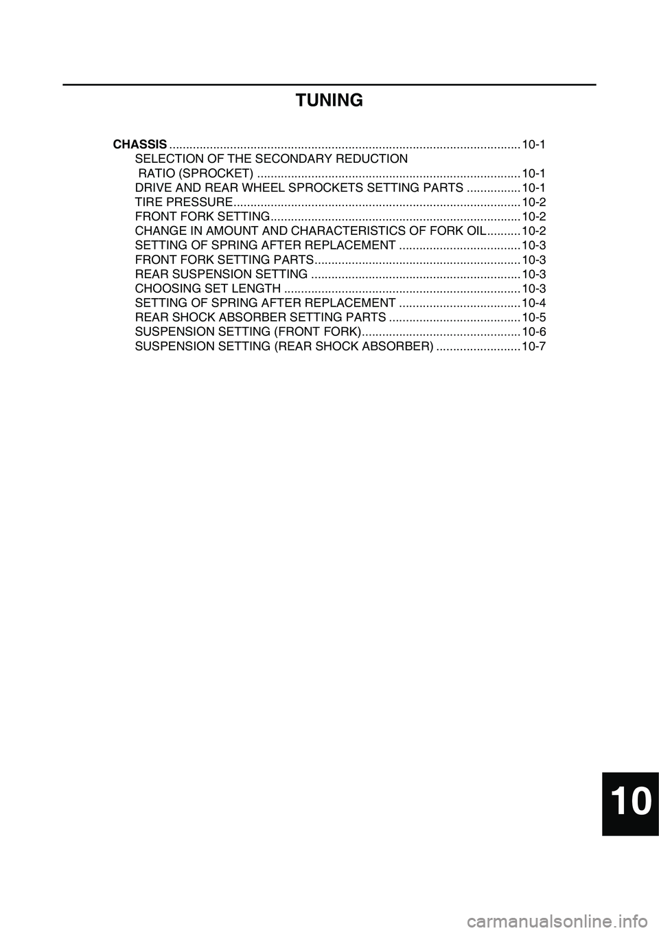 YAMAHA YZ450F 2014 Owners Manual 10
TUNING
CHASSIS........................................................................................................ 10-1
SELECTION OF THE SECONDARY REDUCTION
RATIO (SPROCKET) ............... YAMAHA YZ450F 2014 Owners Manual 10
TUNING
CHASSIS........................................................................................................ 10-1
SELECTION OF THE SECONDARY REDUCTION
RATIO (SPROCKET) ...............