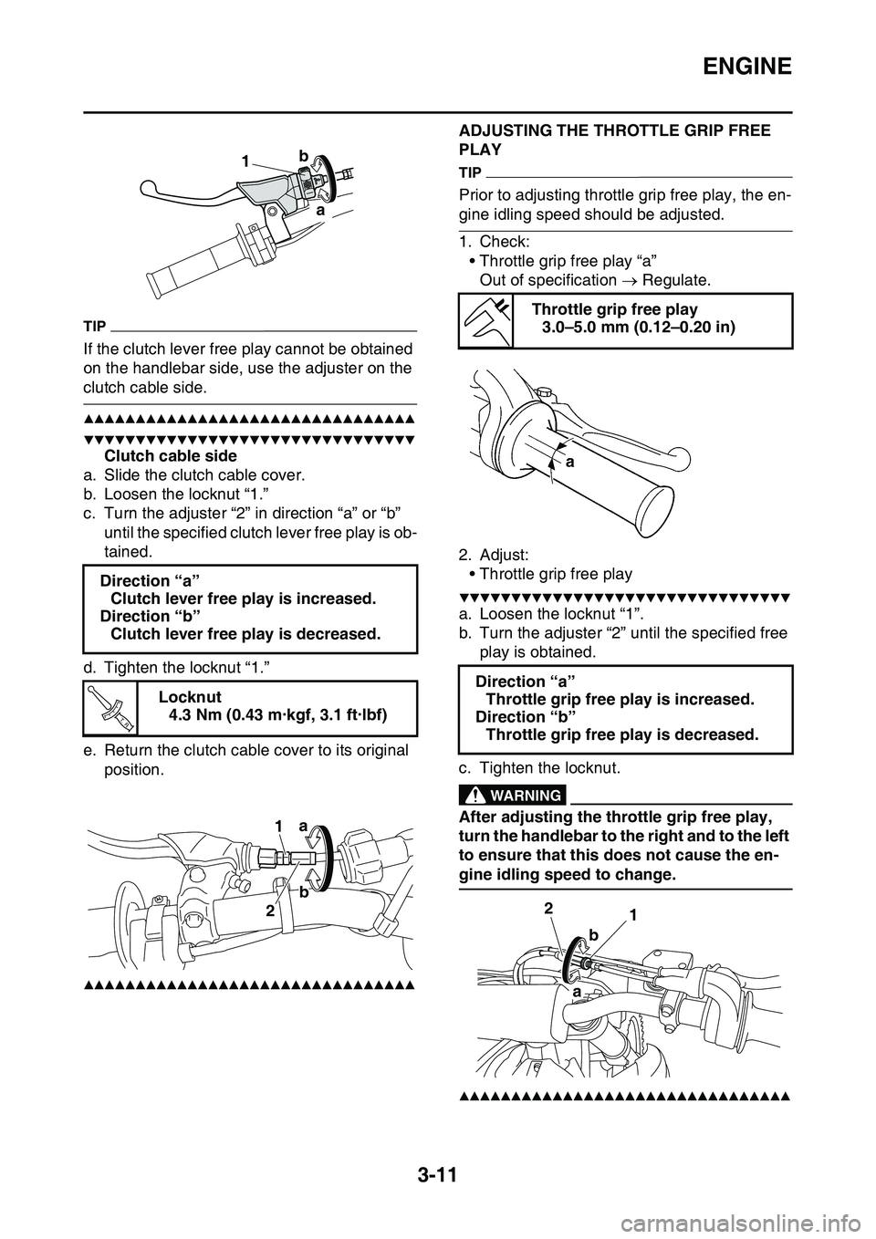 YAMAHA YZ450F 2014 Owners Manual ENGINE
3-11
TIP
If the clutch lever free play cannot be obtained
on the handlebar side, use the adjuster on the
clutch cable side.
▲▲▲▲▲▲▲▲▲▲▲▲▲▲▲▲▲▲▲▲▲▲ YAMAHA YZ450F 2014 Owners Manual ENGINE
3-11
TIP
If the clutch lever free play cannot be obtained
on the handlebar side, use the adjuster on the
clutch cable side.
▲▲▲▲▲▲▲▲▲▲▲▲▲▲▲▲▲▲▲▲▲▲