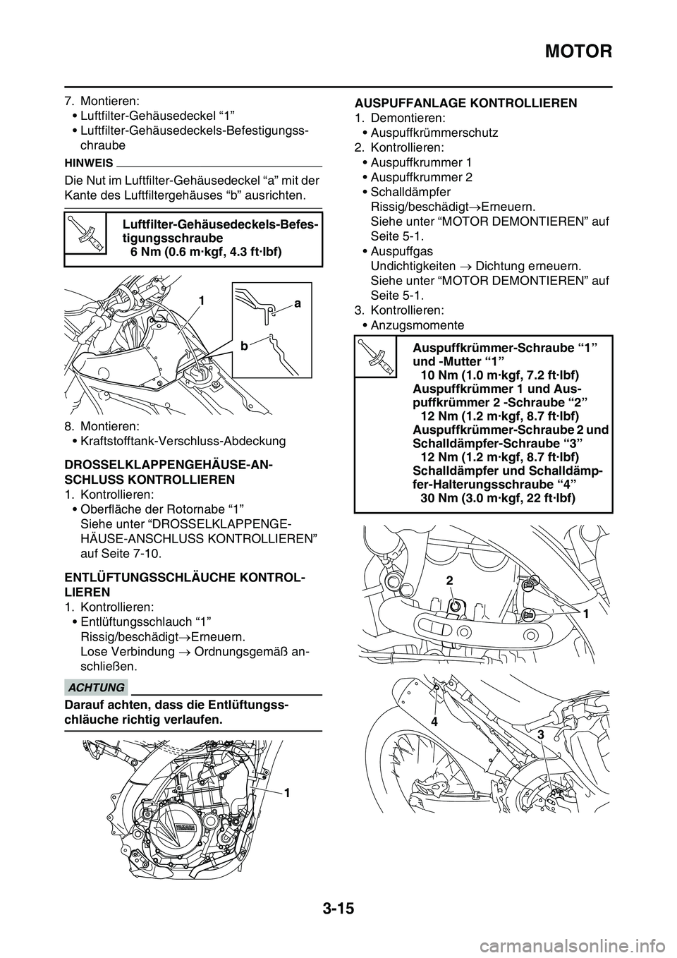YAMAHA YZ450F 2014 Betriebsanleitungen (in German) MOTOR
3-15
7. Montieren:• Luftfilter-Gehäusedeckel “1”
• Luftfilter-Gehäusedeckels-Befestigungss-chraube
HINWEIS
Die Nut im Luftfilter-Gehäusedeckel “a” mit der
Kante des Luftfiltergeh YAMAHA YZ450F 2014 Betriebsanleitungen (in German) MOTOR
3-15
7. Montieren:• Luftfilter-Gehäusedeckel “1”
• Luftfilter-Gehäusedeckels-Befestigungss-chraube
HINWEIS
Die Nut im Luftfilter-Gehäusedeckel “a” mit der
Kante des Luftfiltergeh