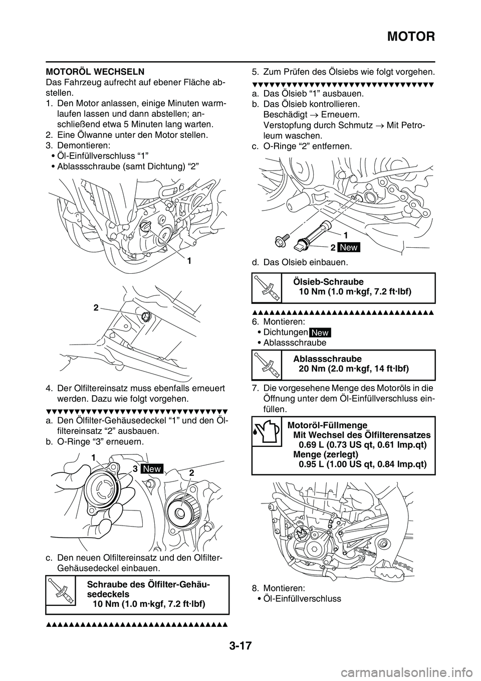 YAMAHA YZ450F 2014 Betriebsanleitungen (in German) MOTOR
3-17
MOTORÖL WECHSELN
Das Fahrzeug aufrecht auf ebener Fläche ab-
stellen.
1. Den Motor anlassen, einige Minuten warm-
laufen lassen und dann abstellen; an-
schließend etwa 5 Minuten lang war YAMAHA YZ450F 2014 Betriebsanleitungen (in German) MOTOR
3-17
MOTORÖL WECHSELN
Das Fahrzeug aufrecht auf ebener Fläche ab-
stellen.
1. Den Motor anlassen, einige Minuten warm-
laufen lassen und dann abstellen; an-
schließend etwa 5 Minuten lang war